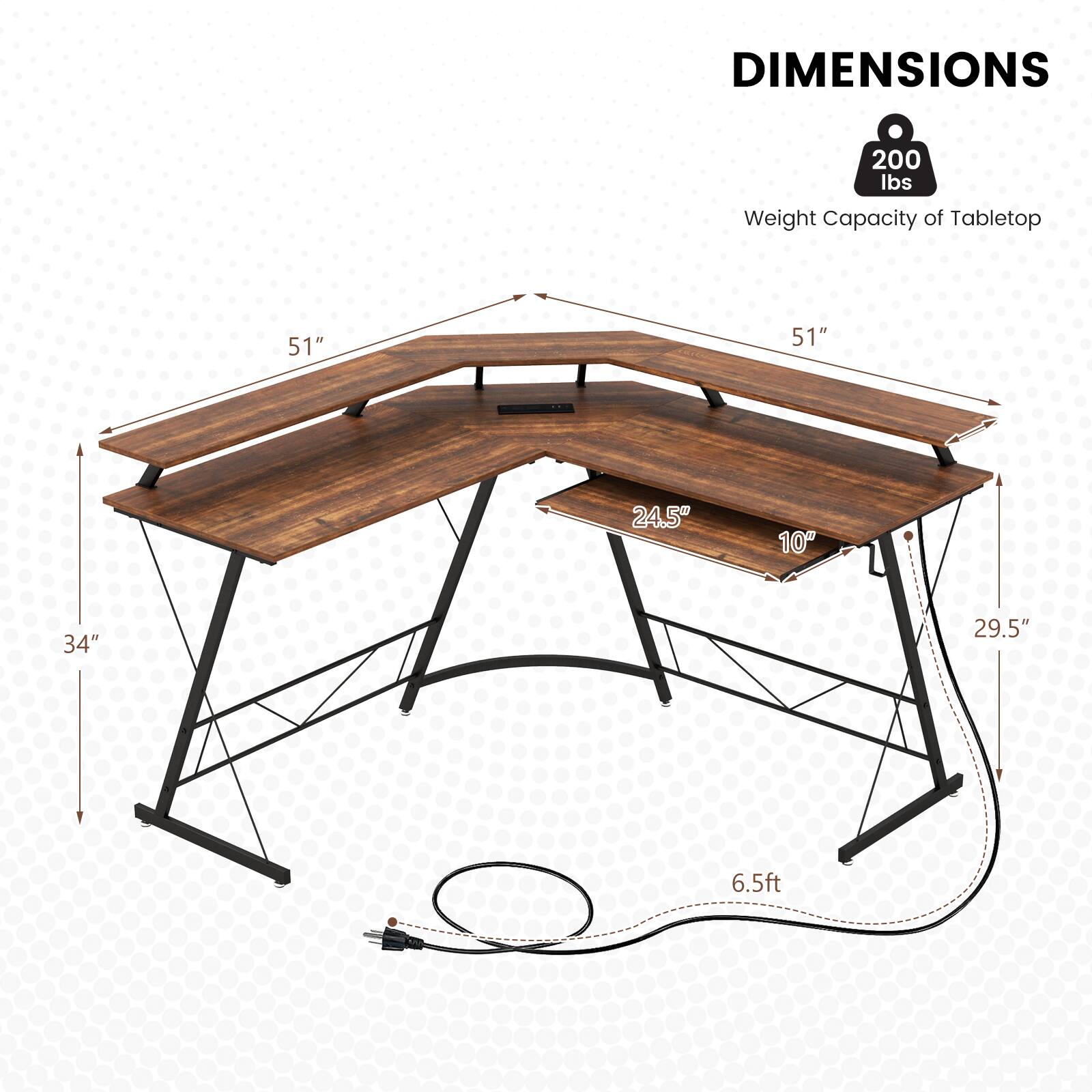 DIMENSIONS
200 lbs
Weight Capacity of Tabletop
51"
51"
24.5"
10"
34"
29.5"
6.5ft