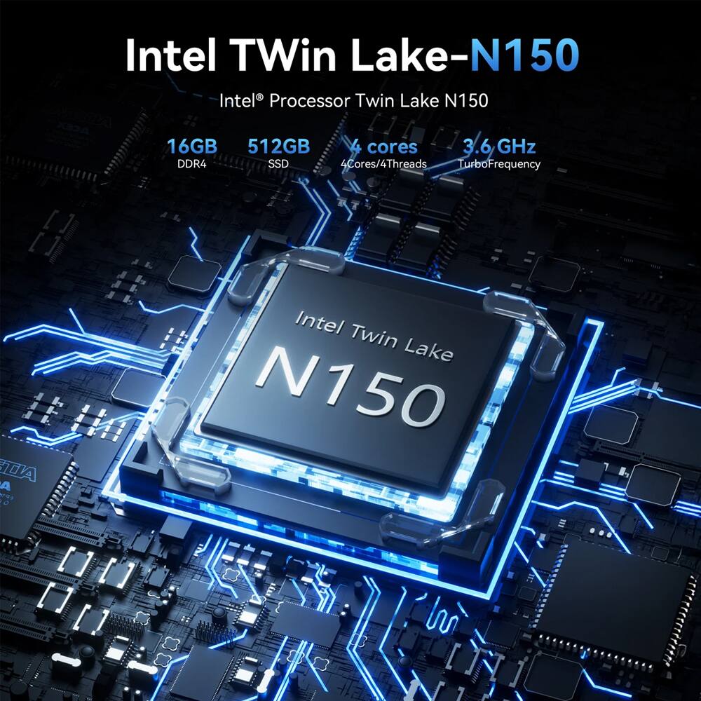 Intel Twin Lake-N150  
Intel® Processor Twin Lake N150  
16GB DDR4  
512GB SSD  
4 cores / 4 threads  
3.6 GHz TurboFrequency