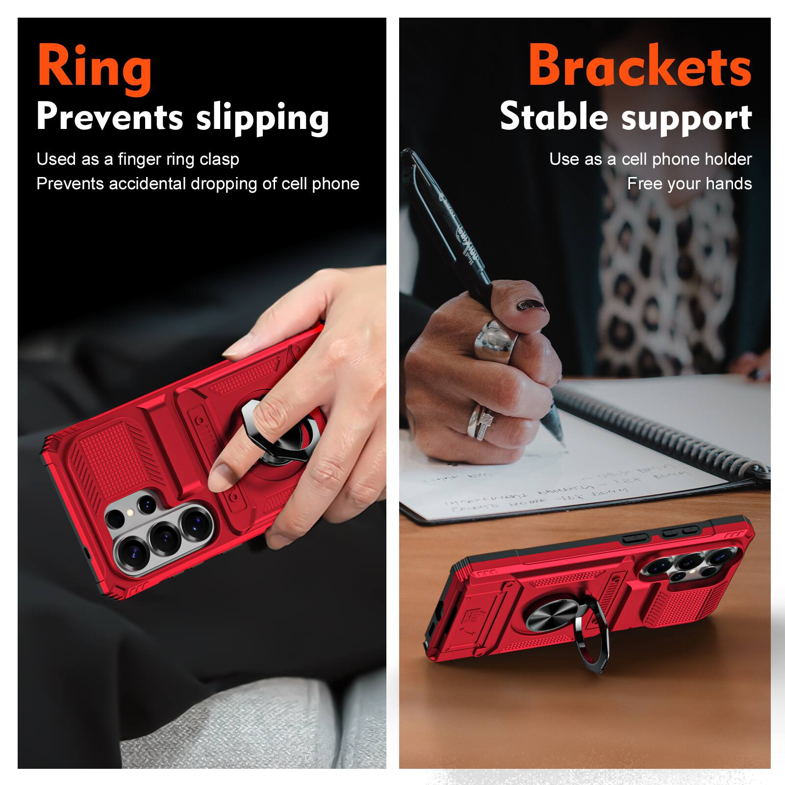 Ring  
Prevents slipping  
Used as a finger ring clasp  
Prevents accidental dropping of cell phone  

Brackets  
Stable support  
Use as a cell phone holder  
Free your hands