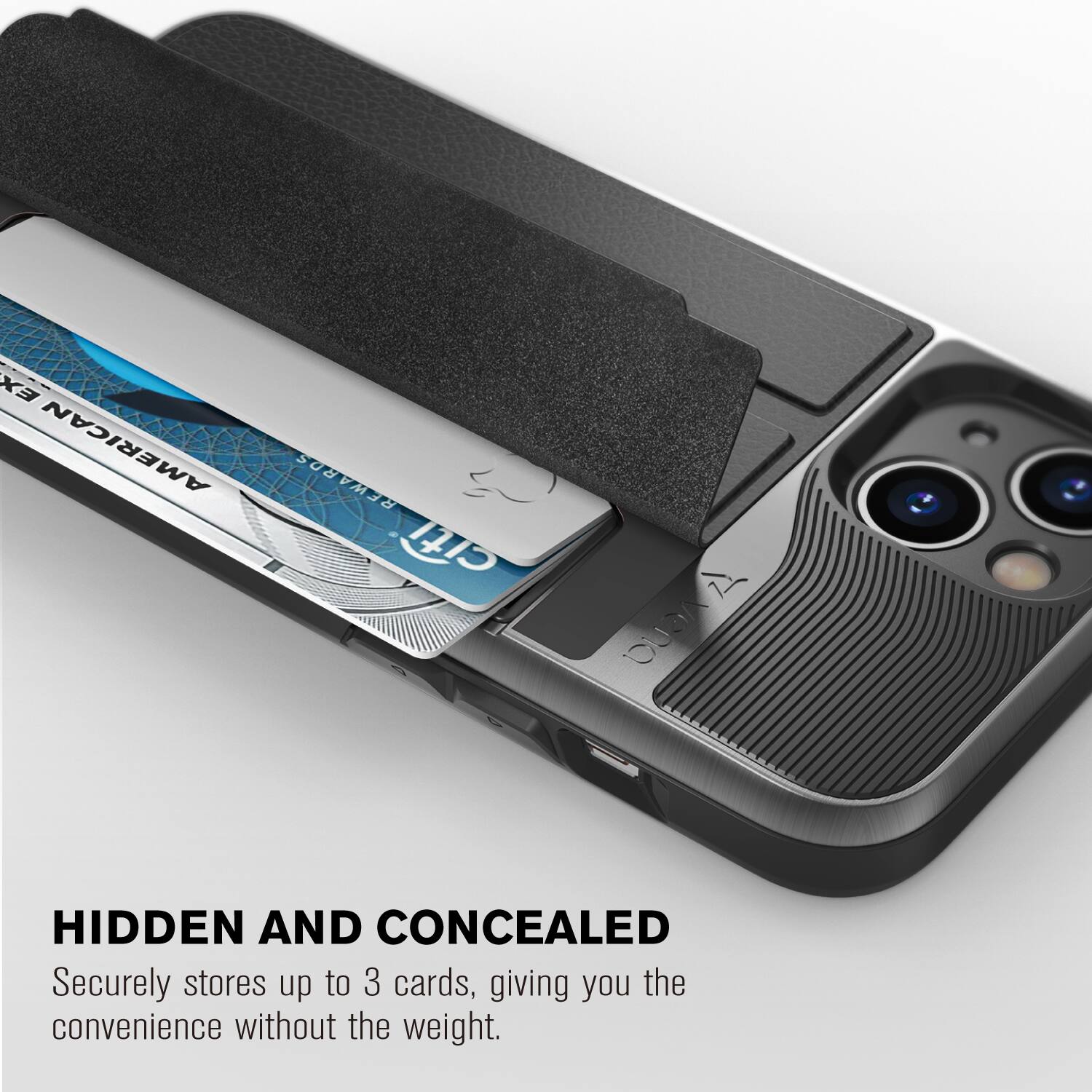 HIDDEN AND CONCEALED  
Securely stores up to 3 cards, giving you the convenience without the weight.