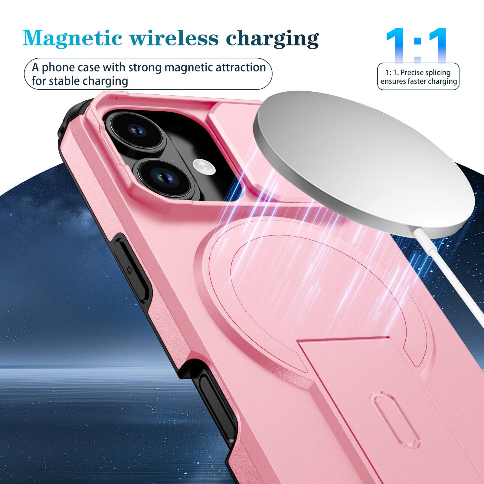 Magnetic wireless charging

A phone case with strong magnetic attraction for stable charging

1:1

1:1. Precise splicing ensures faster charging