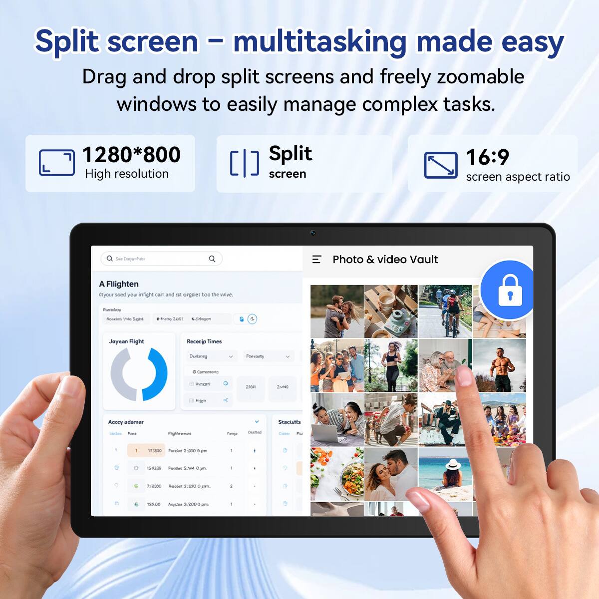 Split screen – multitasking made easy  
Drag and drop split screens and freely zoomable windows to easily manage complex tasks.  

1280*800 High resolution  
Split screen  
16:9 screen aspect ratio  

A Flighten  
@your seed you inflight car and eat organges too the wilve.  

Jayean Flight  
Recipe Times  

Accy ademer  
Stacufli