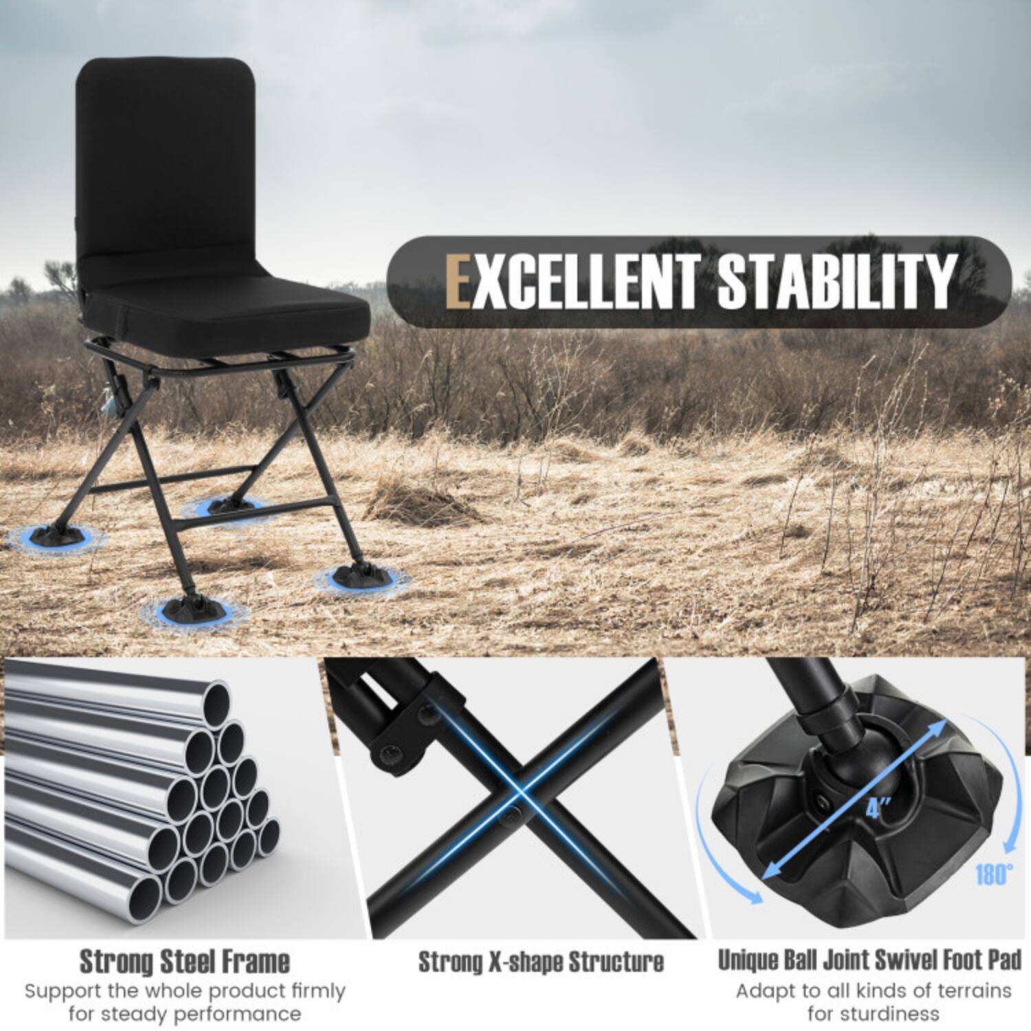 EXCELLENT STABILITY

Strong Steel Frame  
Support the whole product firmly for steady performance

Strong X-shape Structure

Unique Ball Joint Swivel Foot Pad  
Adapt to all kinds of terrains for sturdiness
