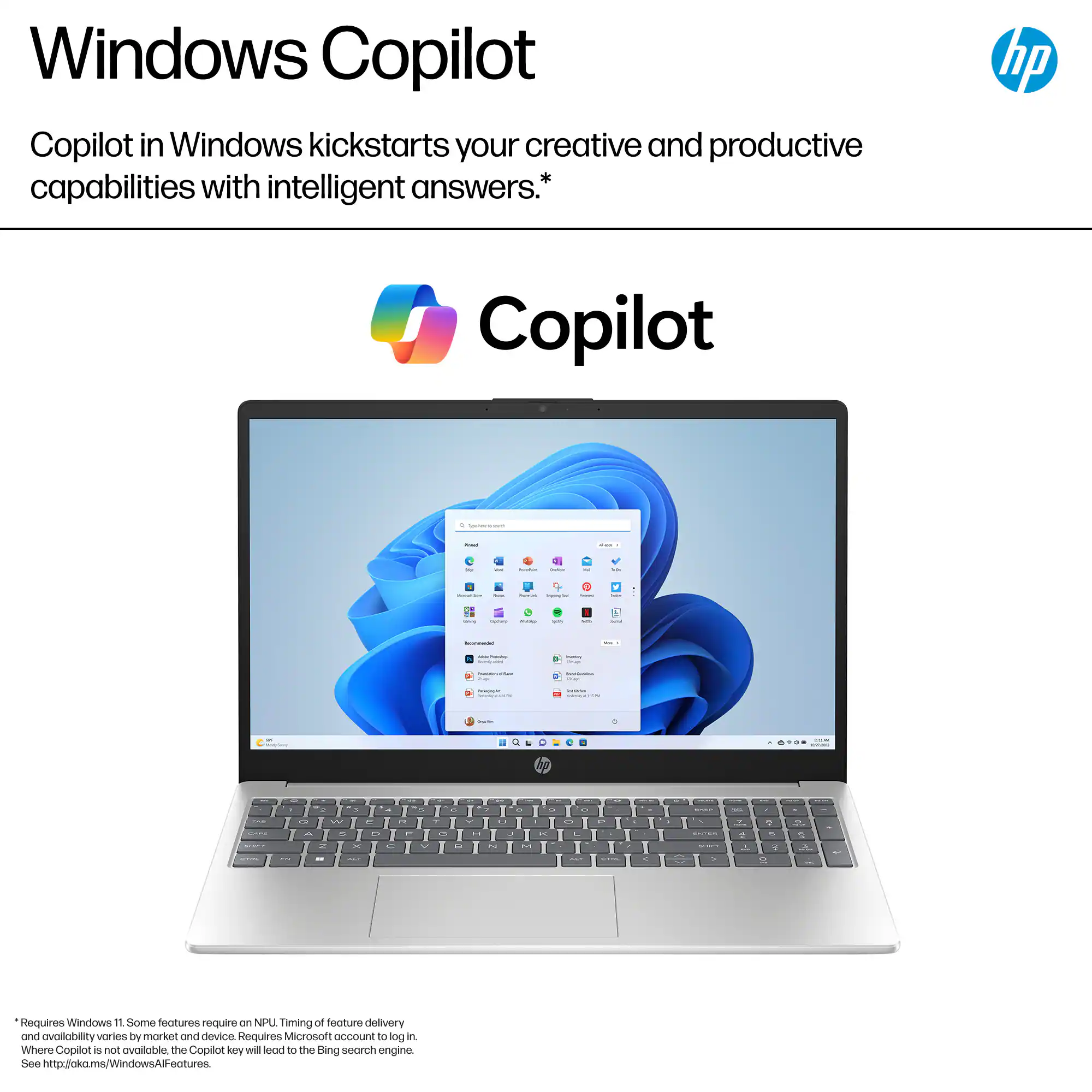 Zoom in on Windows Copilot kickstarts your creative and productive capabilities with intelligent answers. Requires Windows 11. Some features require an NPU. Timing of feature delivery and availability varies by market and device. Requires Microsoft Document to log an. Where Copilot is not available, the Copilot key will redirect to the Bing search engine. See <http://www.windows.com/windows-11-features>.