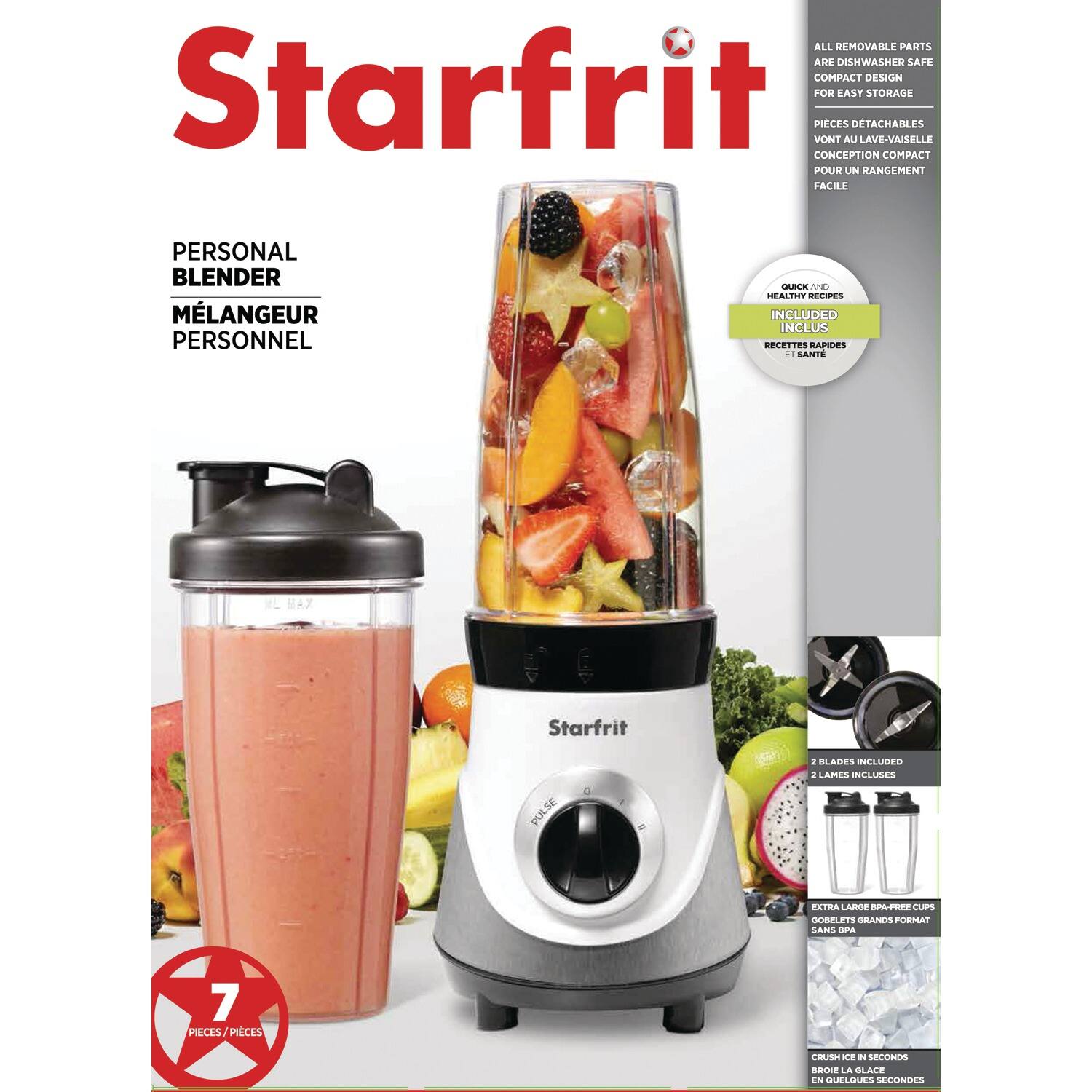 **Starfrit**

**Personal Blender**  
**Mélangeur Personnel**

- **All removable parts are dishwasher safe**  
  **Toutes les pièces détachables sont lavables au lave-vaisselle**

- **Compact design for easy storage**  
  **Conception compacte pour un rangement facile**

- **7 pieces/pieces**  
  **7 pièces**

- **Quick and healthy recipes included**  
  **Recettes rapides et saines incluses**

- **2 blades included**  
  **2 lames incluses**

- **Extra large BPA-free cups**  
  **Cups en verre sans BPA**

- **Crush ice in seconds**  
  **Broye la glace en quelques secondes**