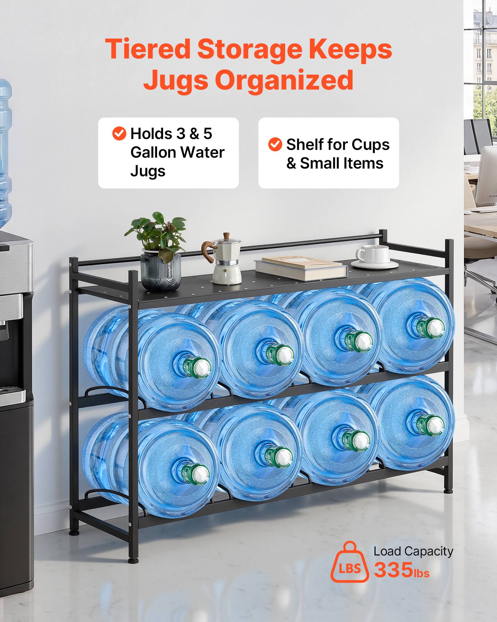 Tiered Storage Keeps Jugs Organized  
Holds 3 & 5 Gallon Water Jugs  
Shelf for Cups & Small Items  
Load Capacity: 335 lbs