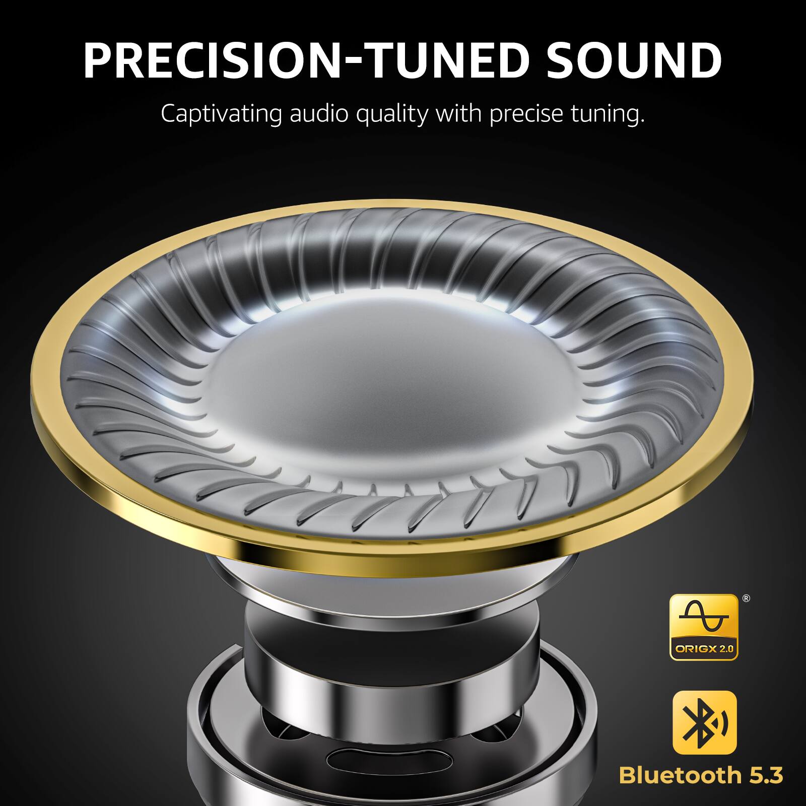 PRECISION-TUNED SOUND Captivating audio quality with precise tuning. ORIGX 2.0 Bluetooth 5.3