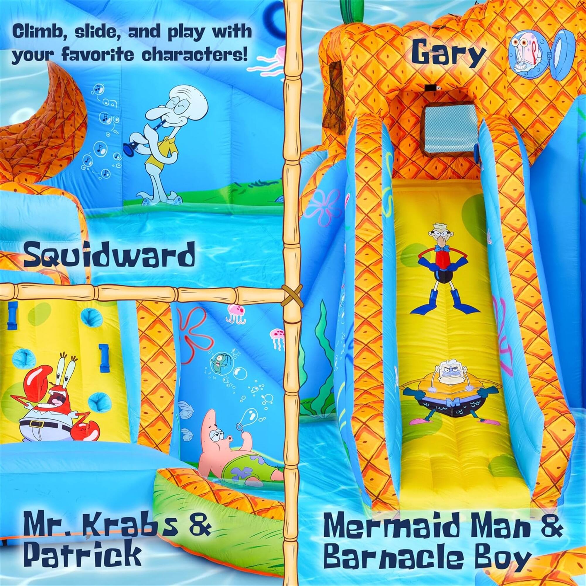 Climb, slide, and play with your favorite characters! Gary, Squidward, Mr. Krabs & Patrick, Mermaid Man & Barnacle Boy.