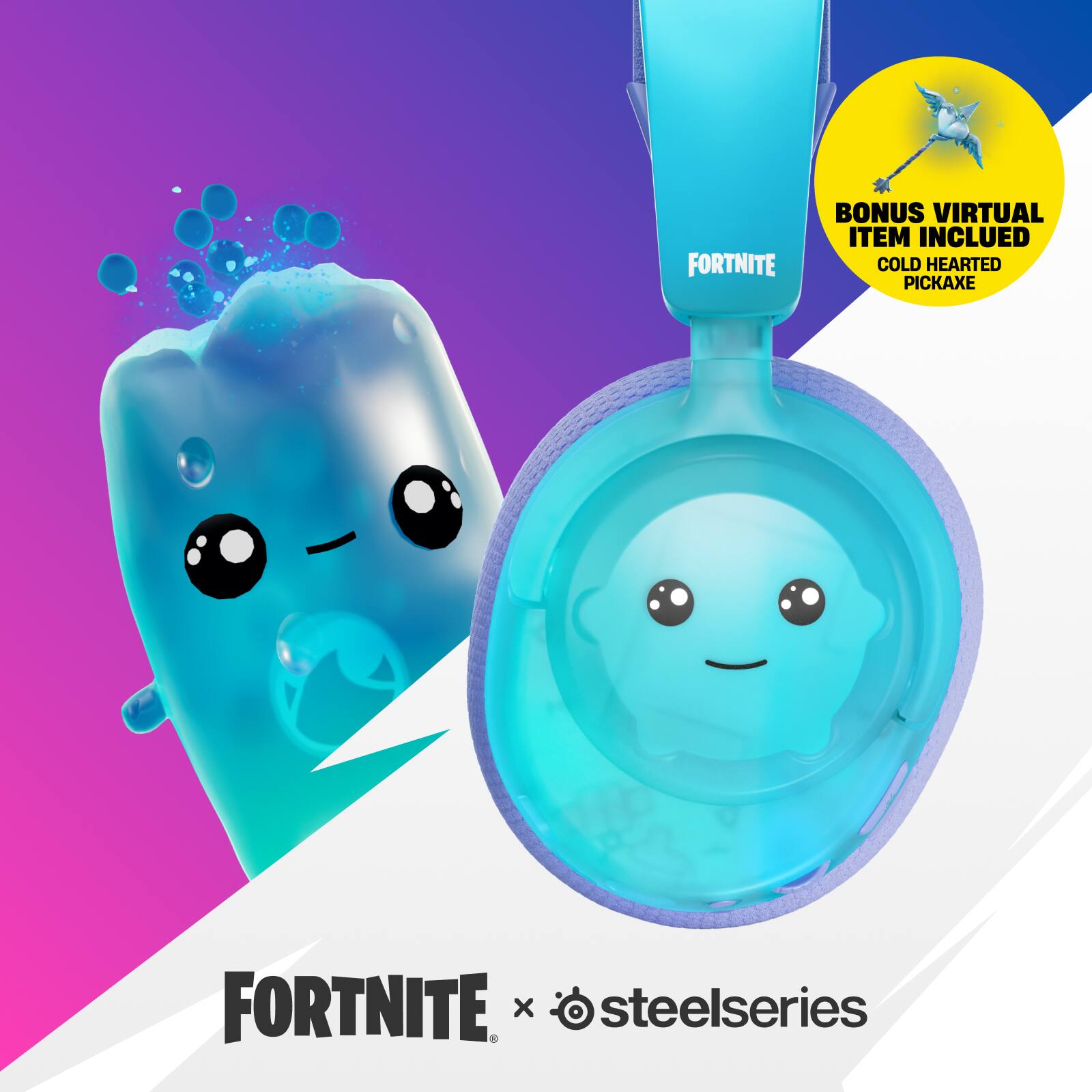 FORTNITE  
BONUS VIRTUAL ITEM INCLUDED: COLD HEARTED PICKAXE  
FORTNITE x steelseries