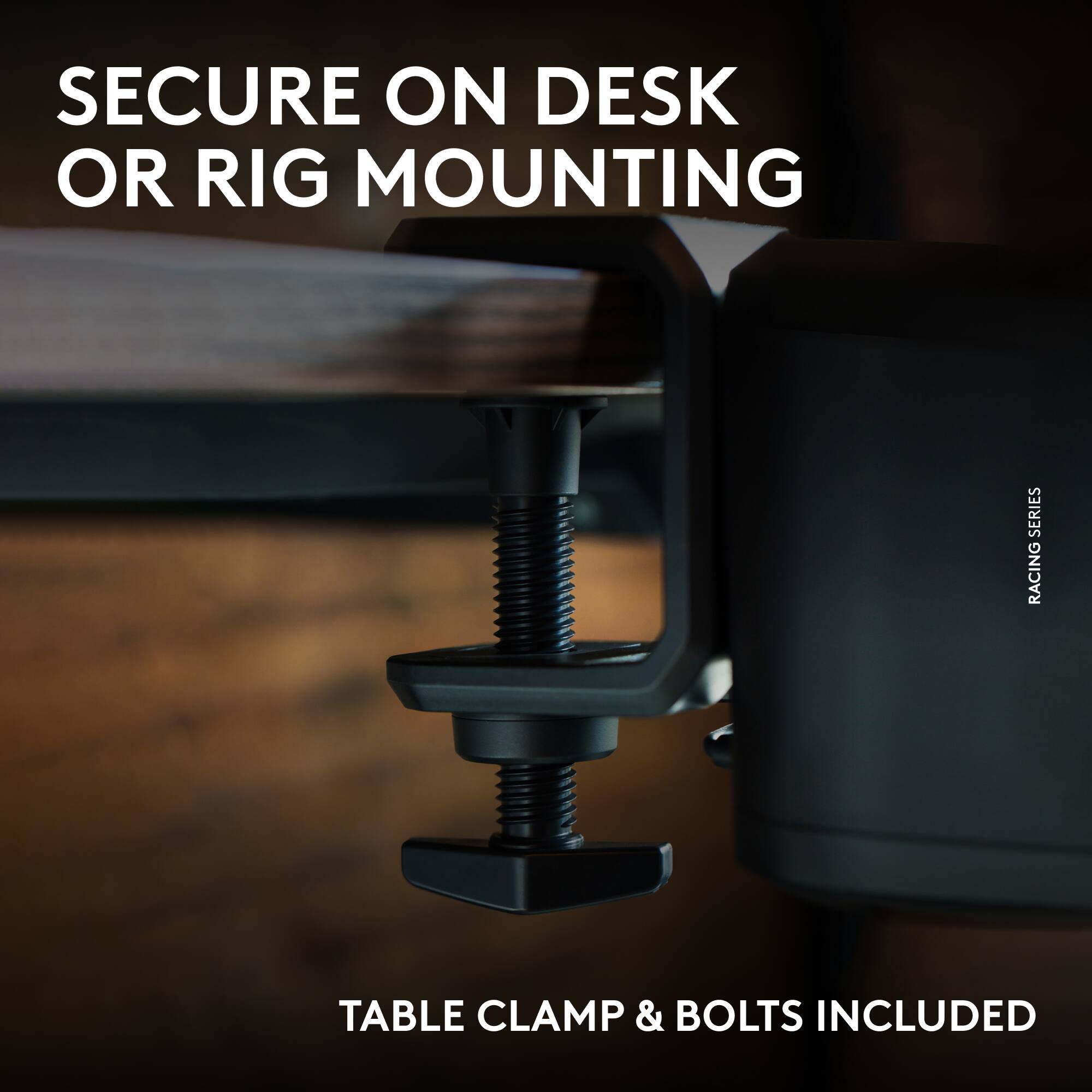 SECURE ON DESK OR RIG MOUNTING  
TABLE CLAMP & BOLTS INCLUDED