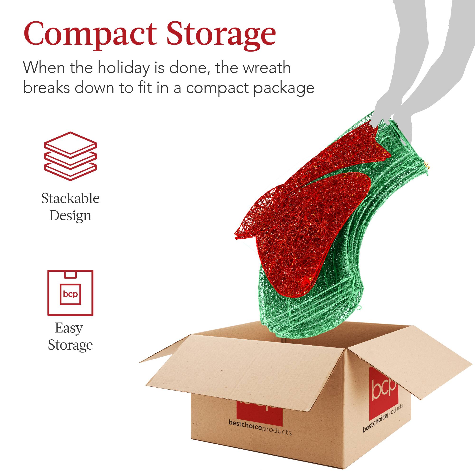 Compact Storage

When the holiday is done, the wreath breaks down to fit in a compact package

Stackable Design

Easy Storage

bcp bestchoiceproducts