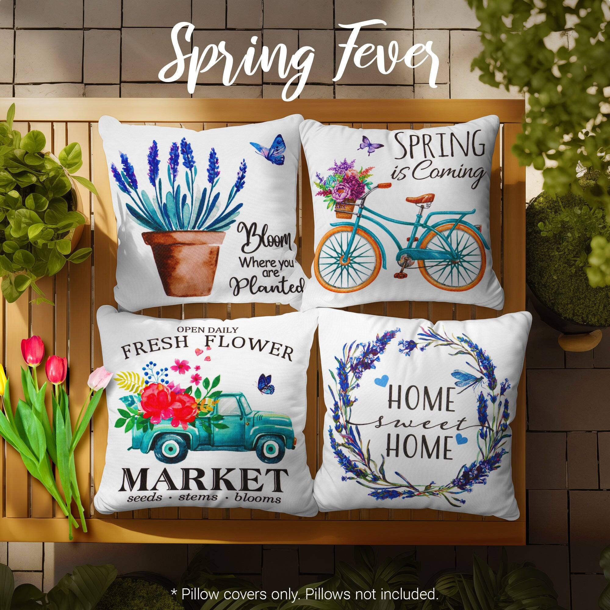 Spring Fever

SPRING is Coming

Bloom Where you are Planted

OPEN DAILY FRESH FLOWER MARKET seeds stems blooms

HOME sweet HOME

* Pillow covers only. Pillows not included.