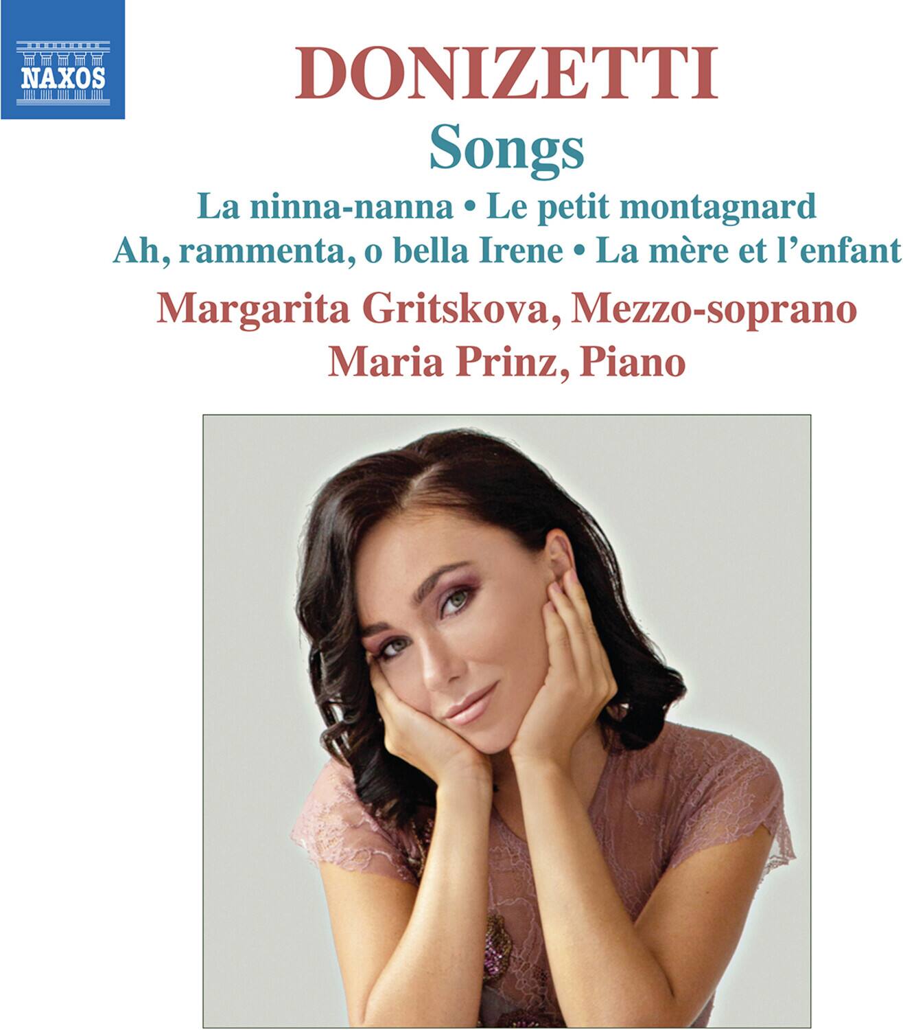 DONIZETTI  
Songs  
La ninna-nanna  
Le petit montagnard  
Ah, rammenta, o bella Irene  
La mère et l'enfant  

Margarita Gritskova, Mezzo-soprano  
Maria Prinz, Piano