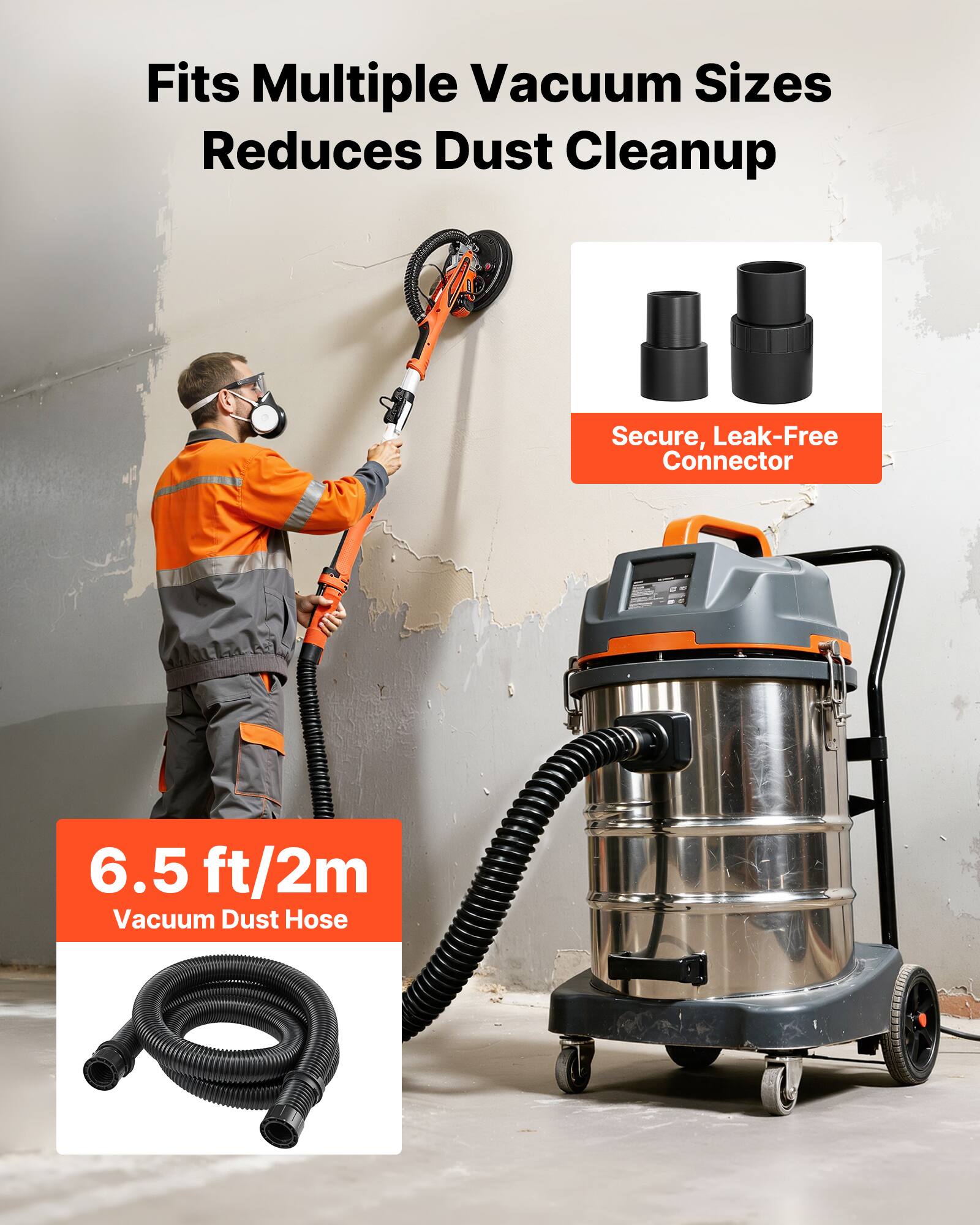Fits Multiple Vacuum Sizes  
Reduces Dust Cleanup  

Secure, Leak-Free Connector  

6.5 ft/2m Vacuum Dust Hose