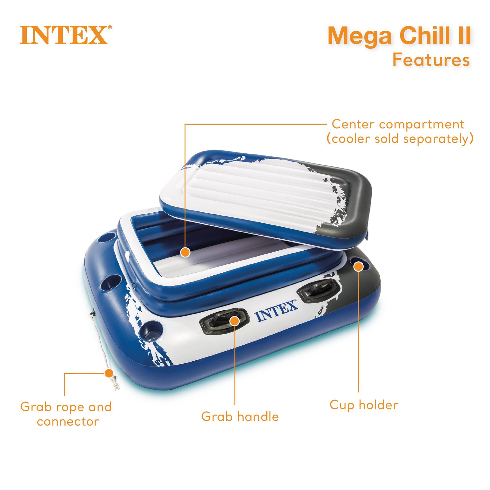 INTEX Mega Chill II Features  
- Center compartment (cooler sold separately)  
- Grab rope and connector  
- Grab handle  
- Cup holder