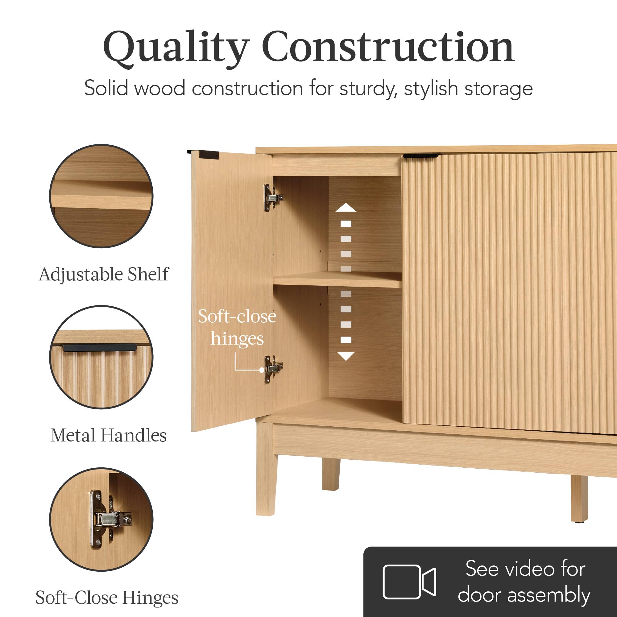 Quality Construction  
Solid wood construction for sturdy, stylish storage  

Adjustable Shelf  
Soft-close hinges  
Metal Handles  
Soft-Close Hinges  

See video for door assembly