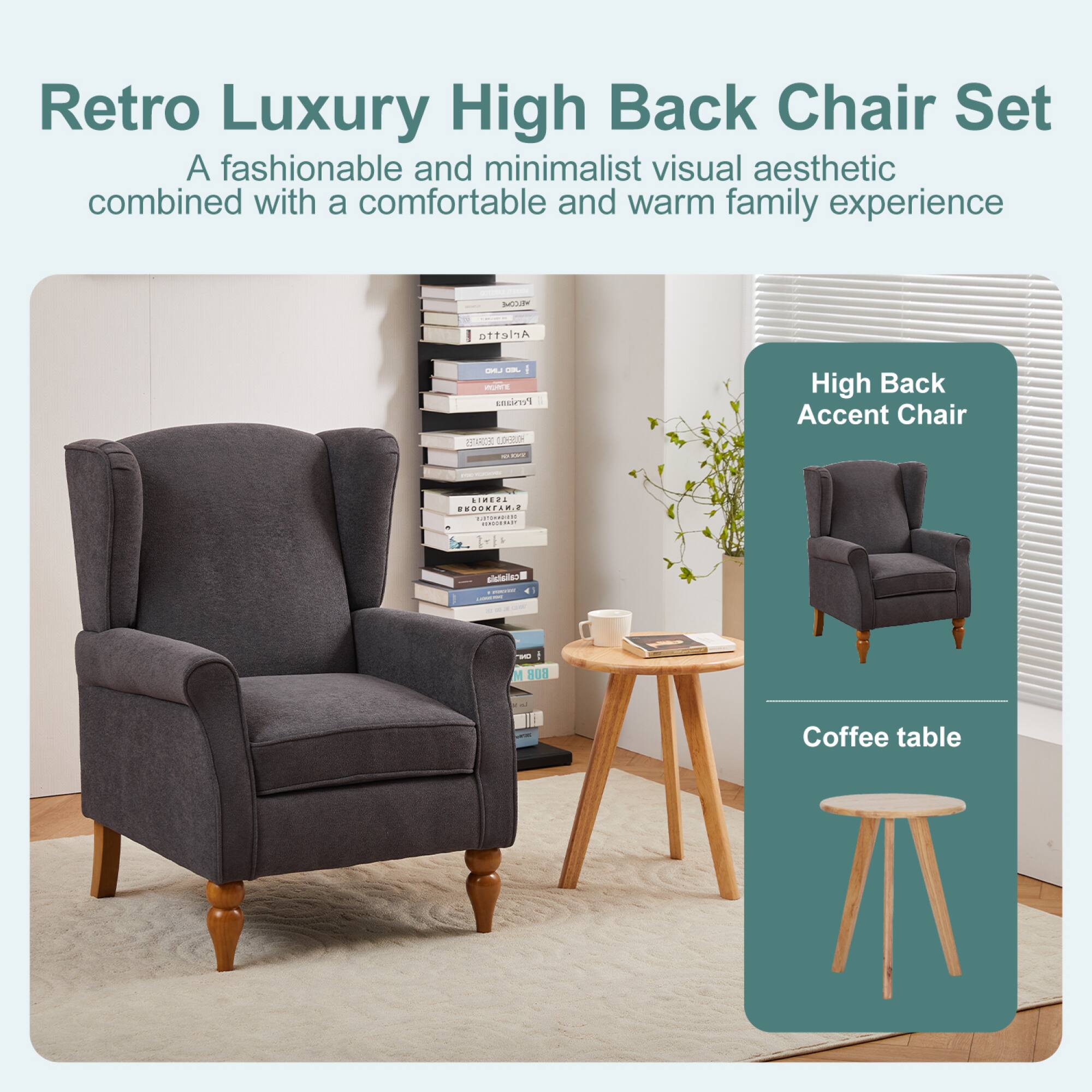 Retro Luxury High Back Chair Set  
A fashionable and minimalist visual aesthetic combined with a comfortable and warm family experience  

High Back Accent Chair  
Coffee table