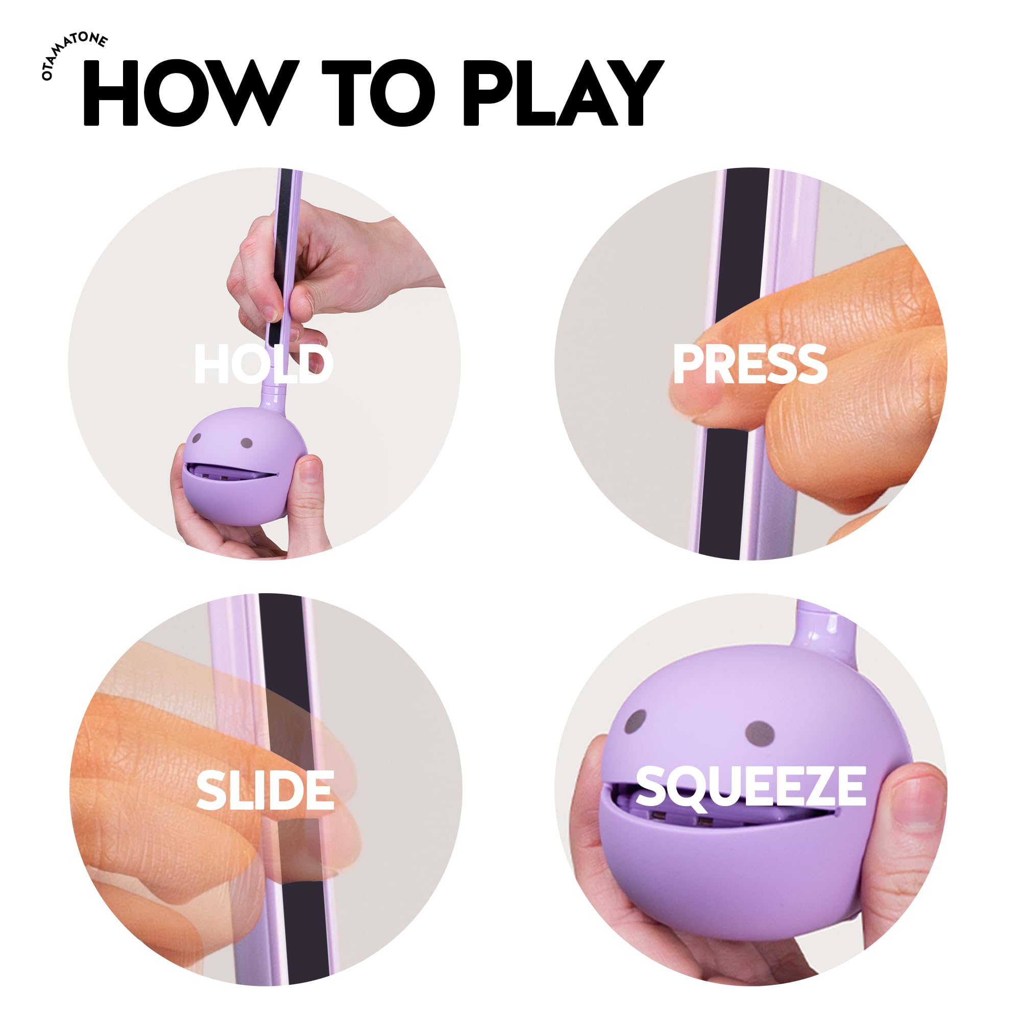 HOW TO PLAY

HOLD

PRESS

SLIDE

SQUEEZE