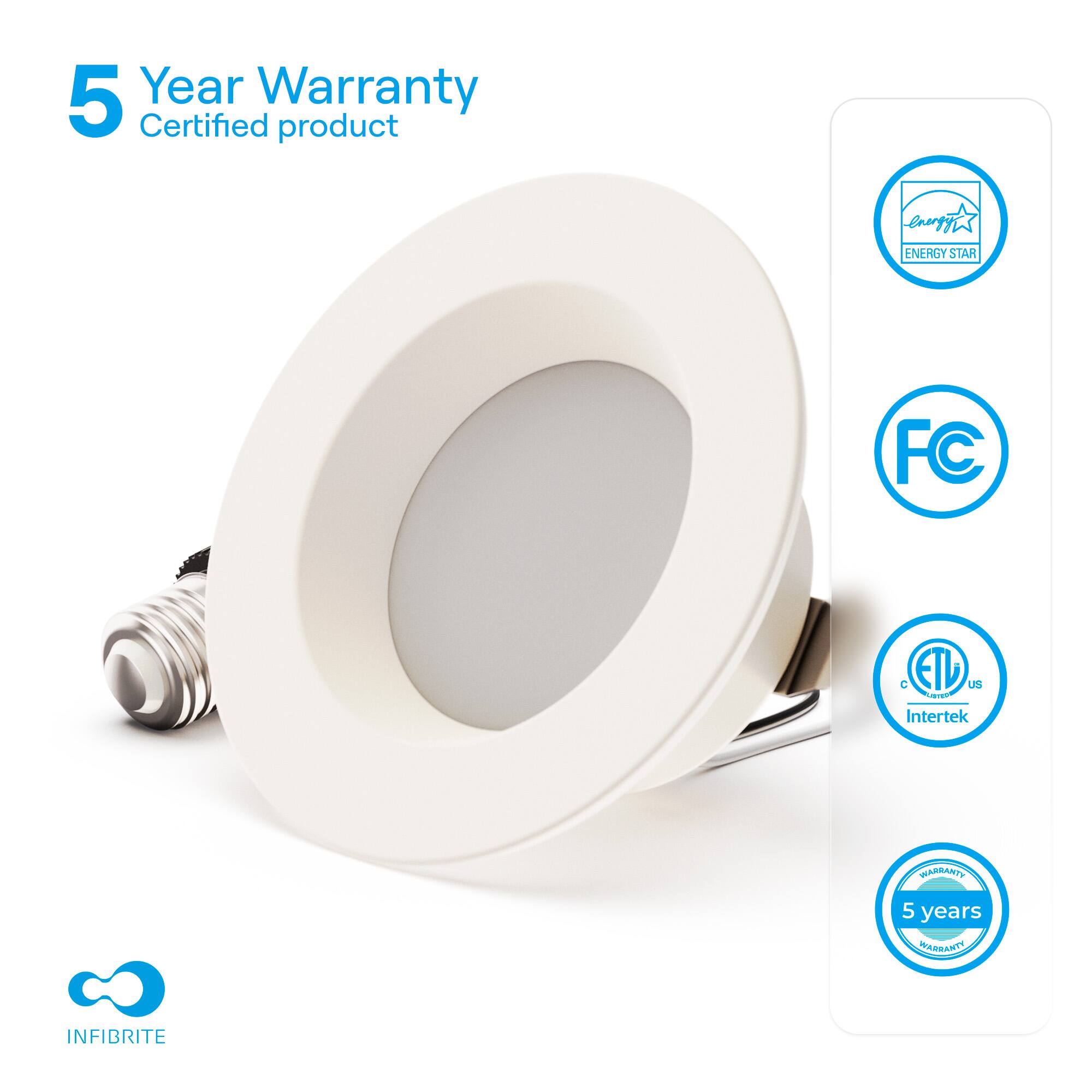 5 Year Warranty  
Certified product  

- ENERGY STAR  
- FC  
- ETL US  
- Intertek  
- 5 years  

INFIBRITE