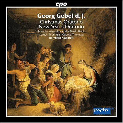 Georg Gebel d.J.  
Christmas Oratorio  
New Year's Oratorio  

Mauch, Wessel van der Meel, Koolj  
Cantus Thuringia  
Capella Thuringia  
Bernhard Klapprott  

mdr