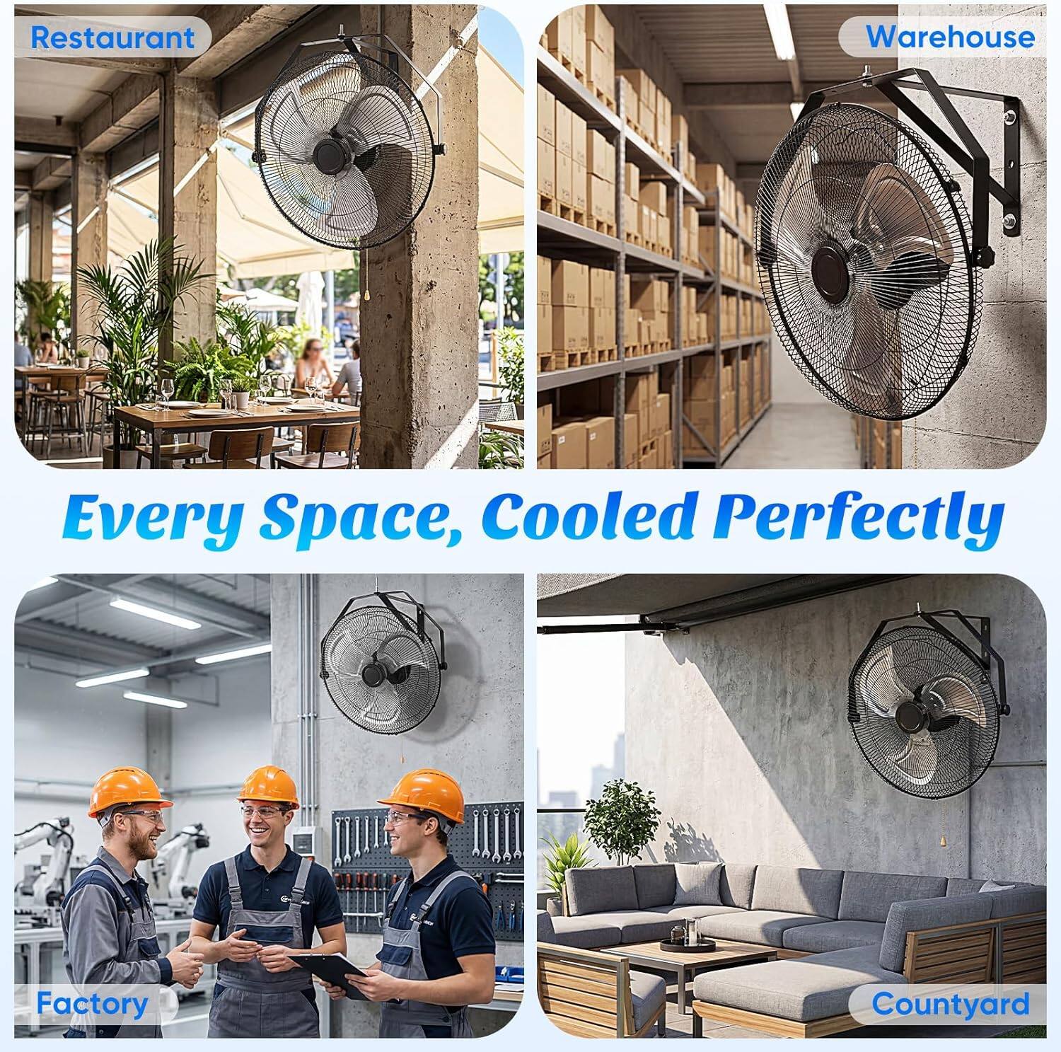 Restaurant  
Warehouse  
Factory  
Countyard  

Every Space, Cooled Perfectly