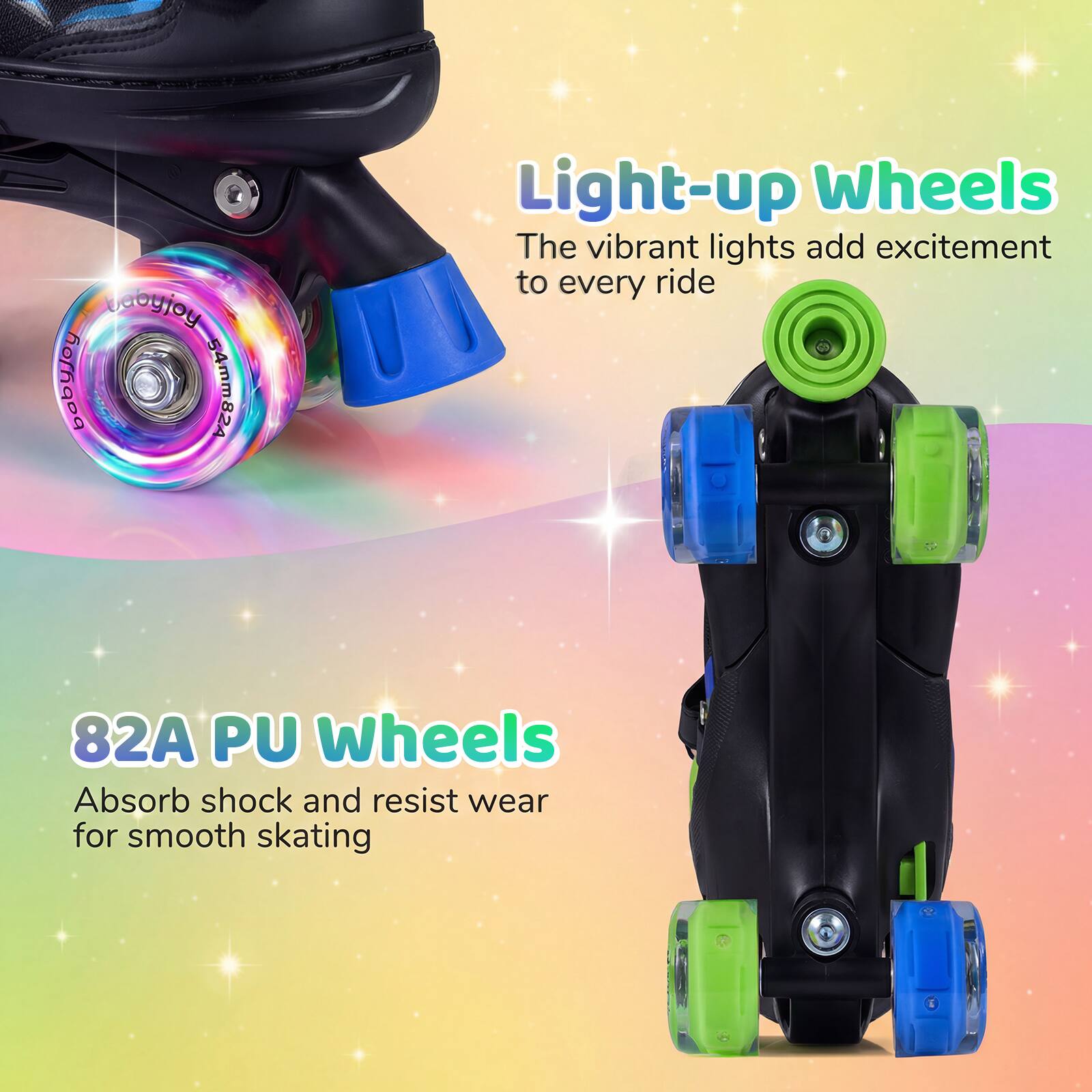abyjoy Horizon AS8MmAC Light-up Wheels  
The vibrant lights add excitement to every ride  

82A PU Wheels  
Absorb shock and resist wear for smooth skating