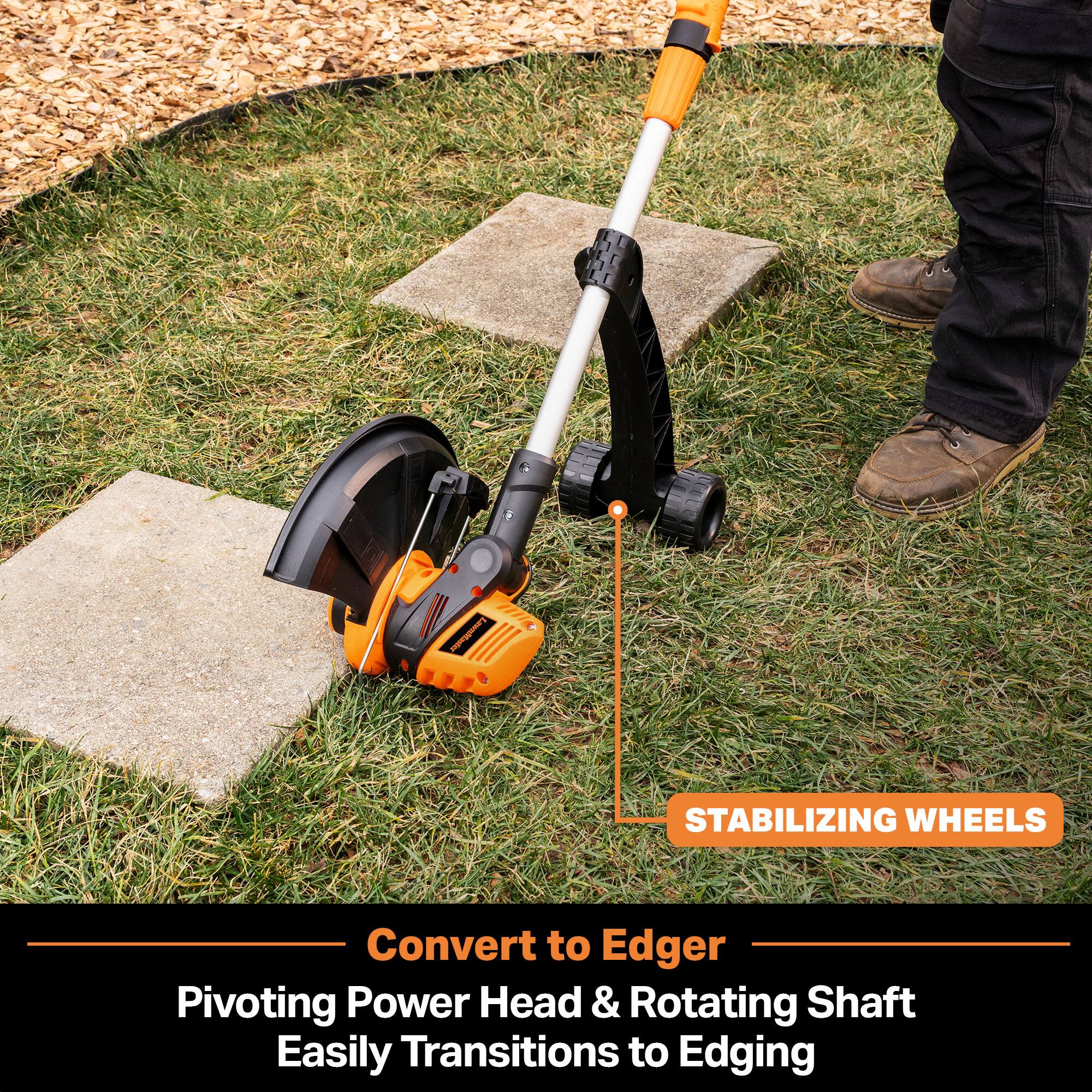 Lawnstaster  
STABILIZING WHEELS  
Convert to Edger  
Pivoting Power Head & Rotating Shaft Easily Transitions to Edging