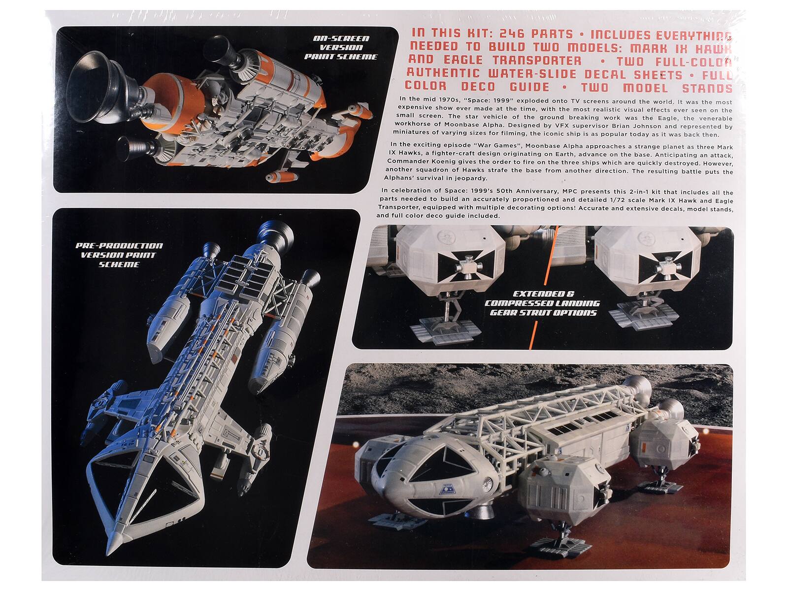 In this kit: 246 parts include everything needed to build two models: Mark IX Hawk and Eagle Transporter. Two full-color water-slide decal sheets, full-color deco guide, two model stands.

In the mid 1970s, "Space: 1999" exploded onto TV screens around the world. It was the most expensive show ever made at the time, with the most realistic visual effects ever seen on the small screen. The star vehicle of the groundbreaking work was the Eagle, the venerable workhorse of Moonbase Alpha. Designed by VFX supervisor Brian Johnson and represented by miniatures of varying sizes for filming, the iconic ship is as popular today as it was back then.

In the exciting episode "War Games," Moonbase Alpha approaches a strange planet as three Mark IX Hawks, a fighter-craft design originating on Earth, advance on the base. Anticipating an attack, Commander Koenig gives the order to the three ships which are quickly destroyed. However, another squadron of Hawks strafe the base from another direction. The resulting battle puts the Alphans' survival in jeopardy.

In celebration of Space: 1999's 50th Anniversary, MPC presents this 2-in-1 kit