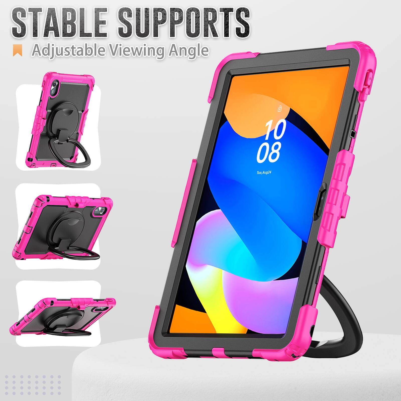 STABLE SUPPORTS  
Adjustable Viewing Angle  
10:08 Tue, Aug 24