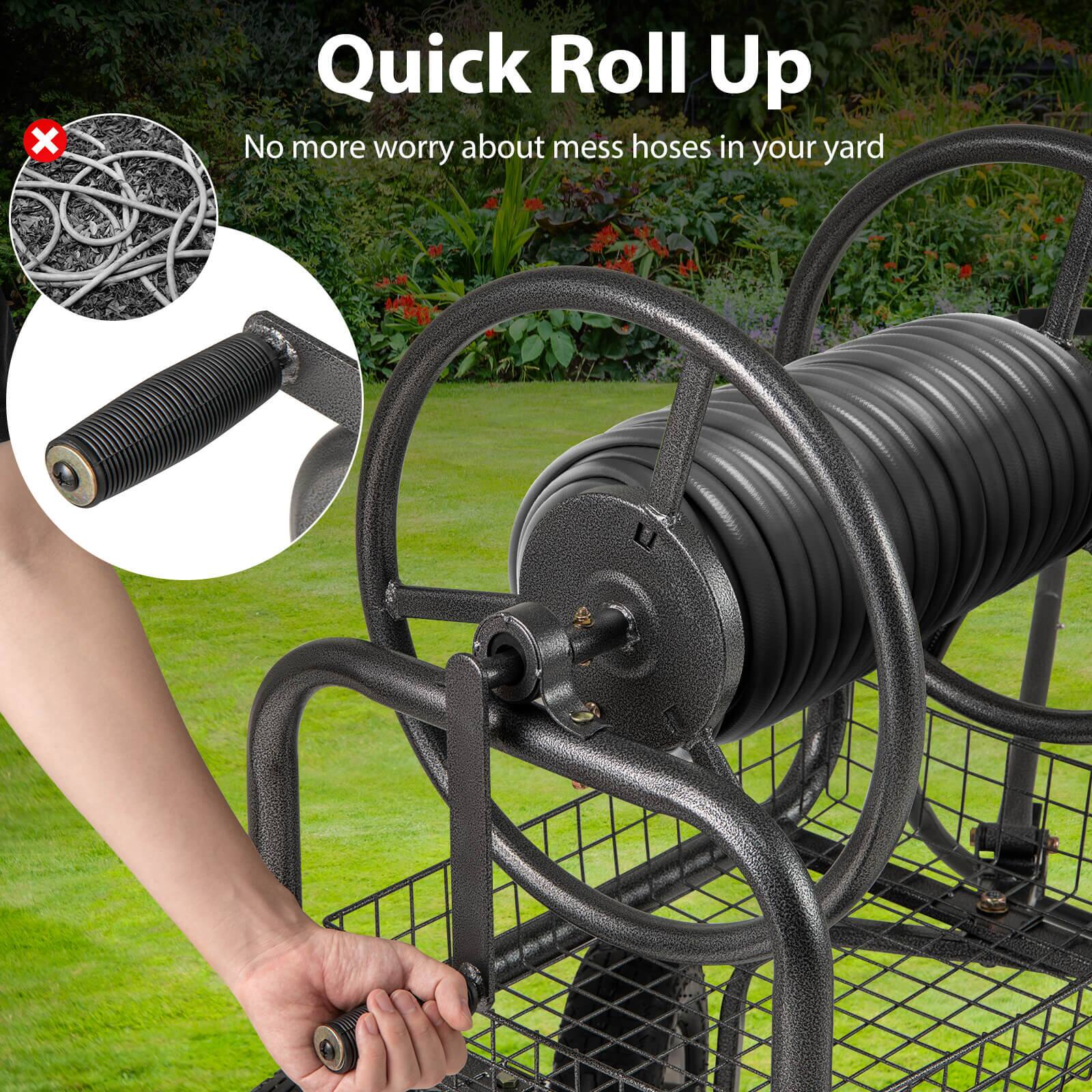 Quick Roll Up  
No more worry about mess hoses in your yard