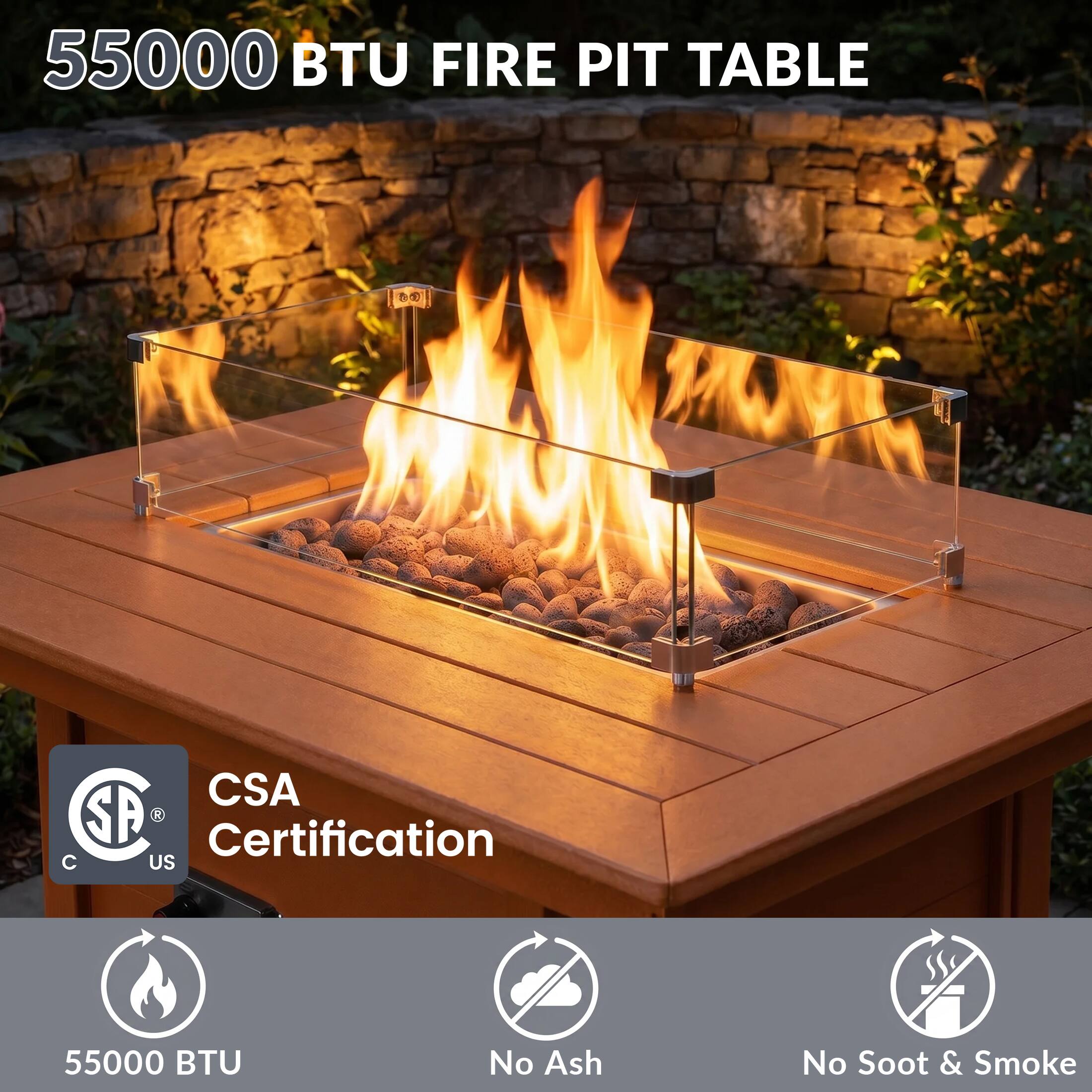 55000 BTU FIRE PIT TABLE  
CSA Certification  
55000 BTU  
No Ash  
No Soot & Smoke