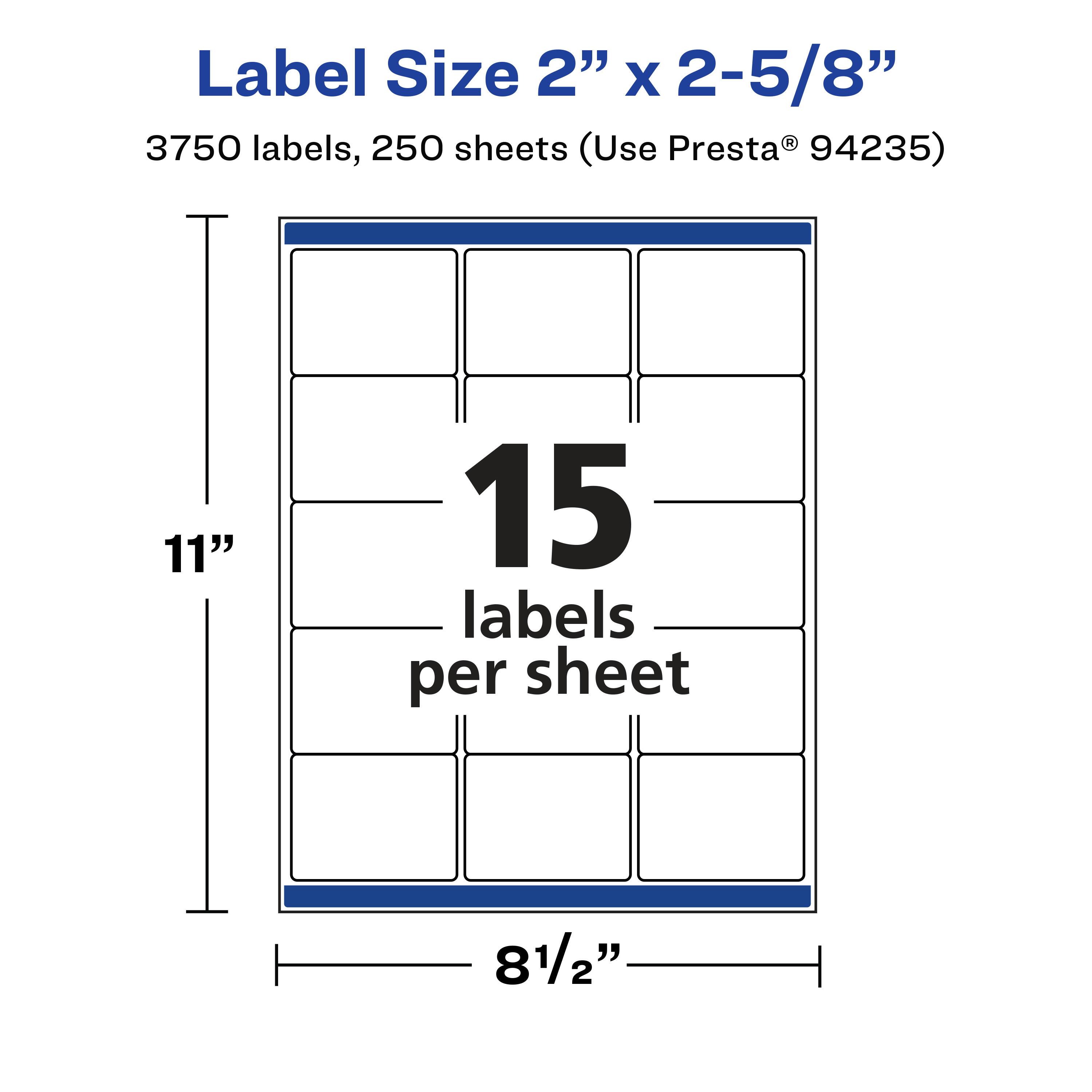 Label Size 2" x 2-5/8"  
3750 labels, 250 sheets (Use Presta® 94235)  
11" x 8½"  
15 labels per sheet