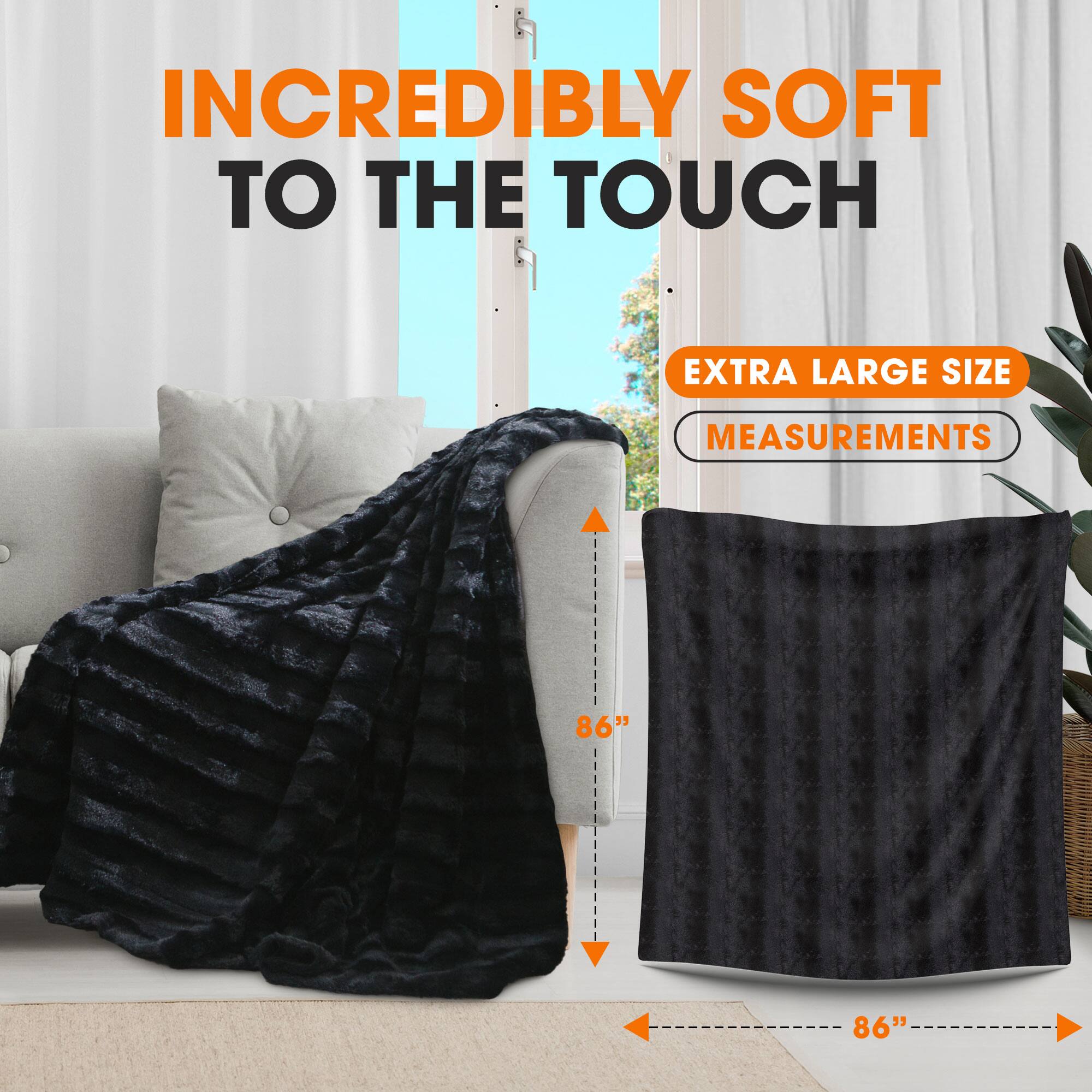 INCREDIBLY SOFT TO THE TOUCH

EXTRA LARGE SIZE

MEASUREMENTS

86" x 86"