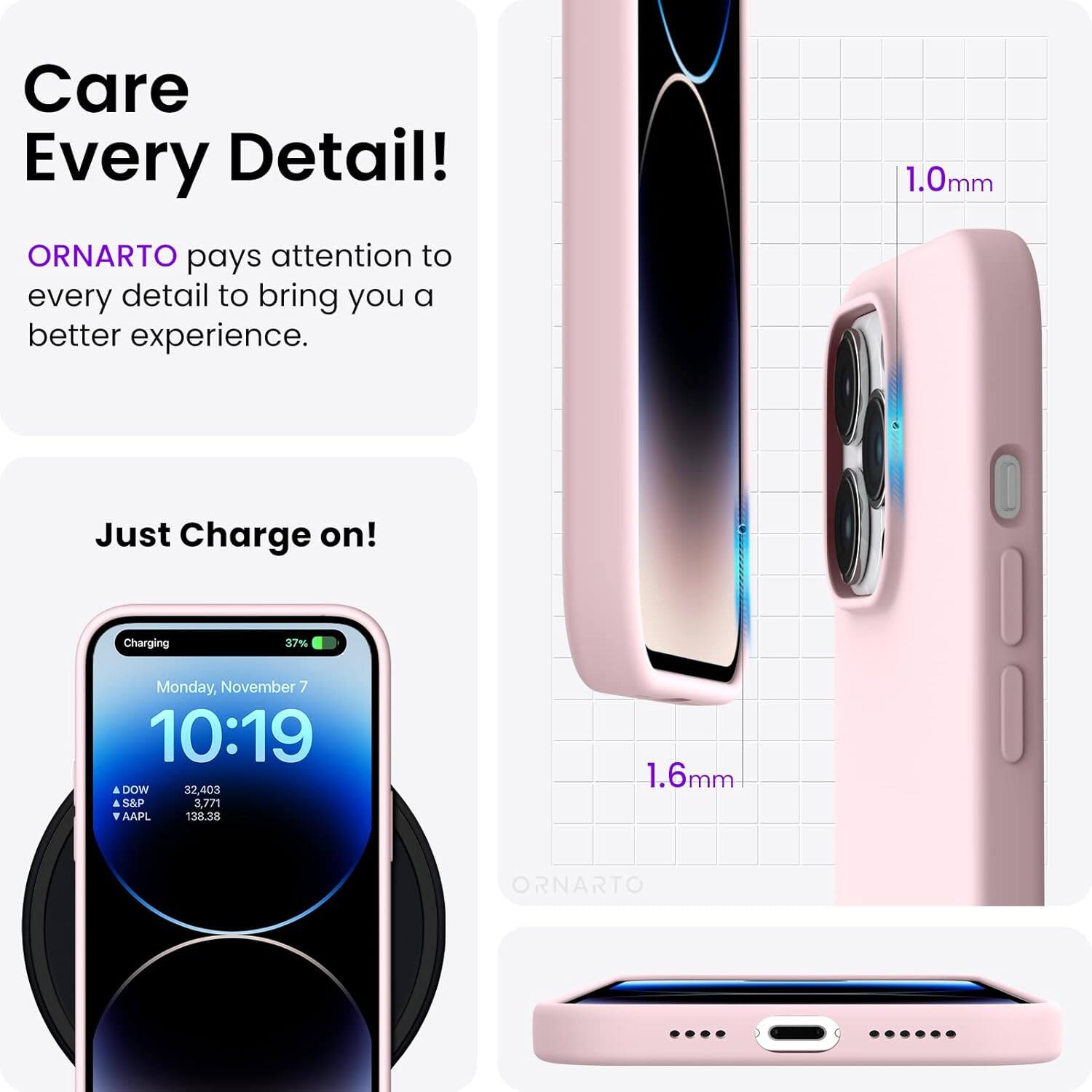 Care Every Detail! ORNARTO pays attention to every detail to bring you a better experience. 1.0mm Just Charge on! Charging 37% Monday, November 7 10:19 a DOW 32,403 S&P 3,771 AAPL 138.38 1.6mm ORNARTO