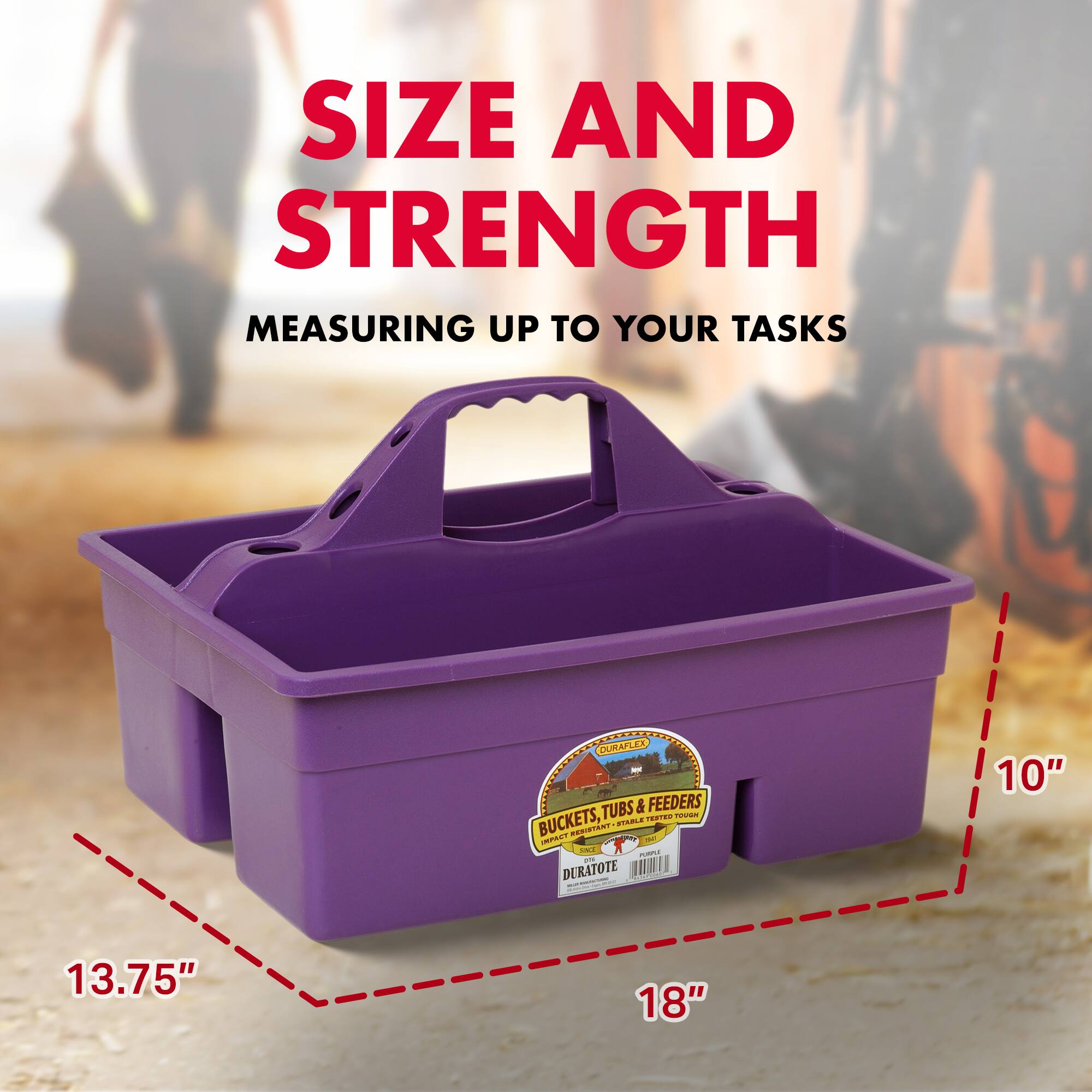 SIZE AND STRENGTH  
MEASURING UP TO YOUR TASKS  

Buckets, Tubs & Feeders  

10" x 13.75" x 18"