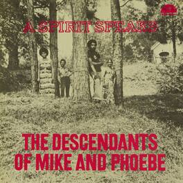 The Descendants of Mike & Phoebe - The Descendants of Mike and Phoebe - A Spirit Speaks - DELUXE - VINYL LP