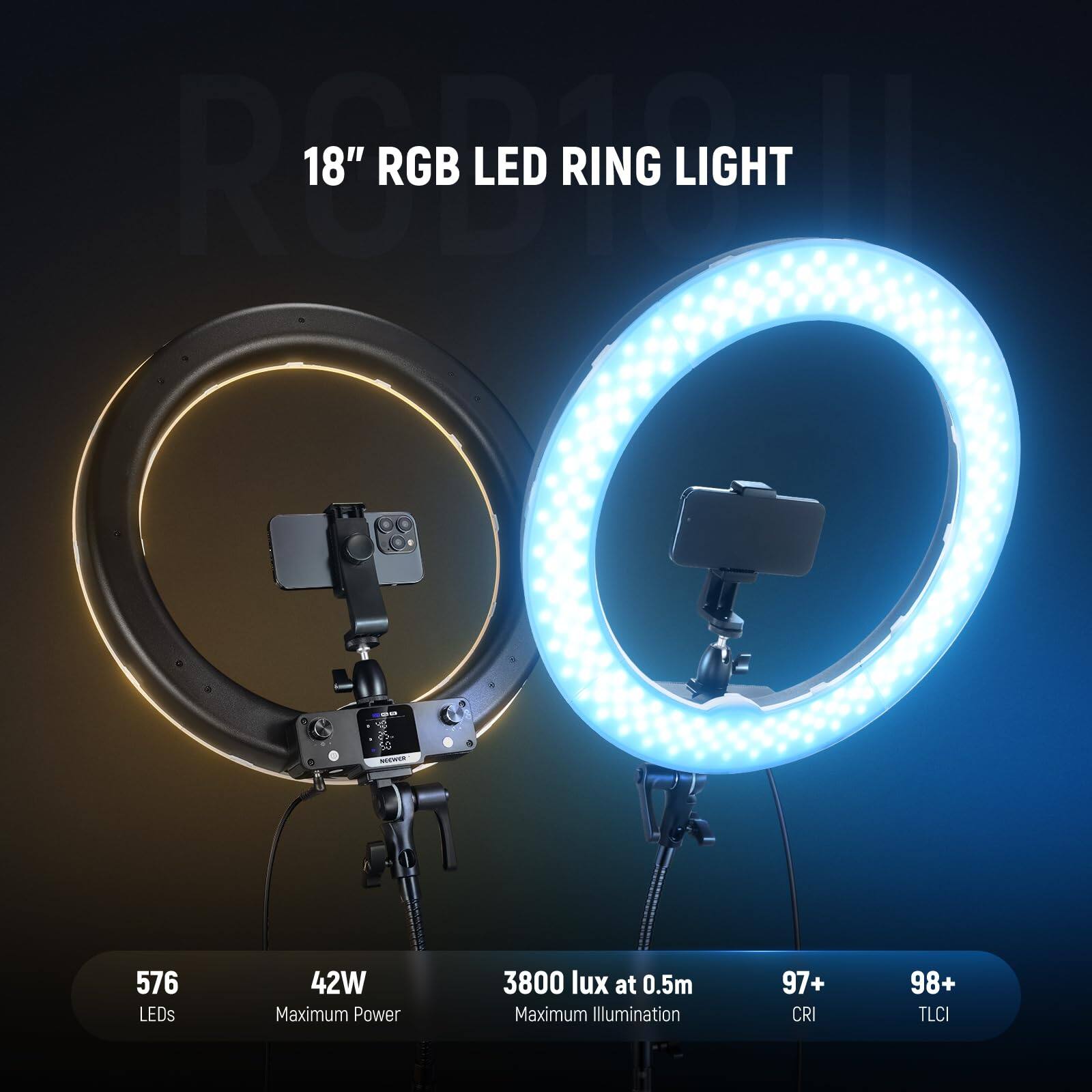 18" RGB LED RING LIGHT  
576 LEDs  
42W Maximum Power  
3800 lux at 0.5m Maximum Illumination  
97+ CRI  
98+ TLCI