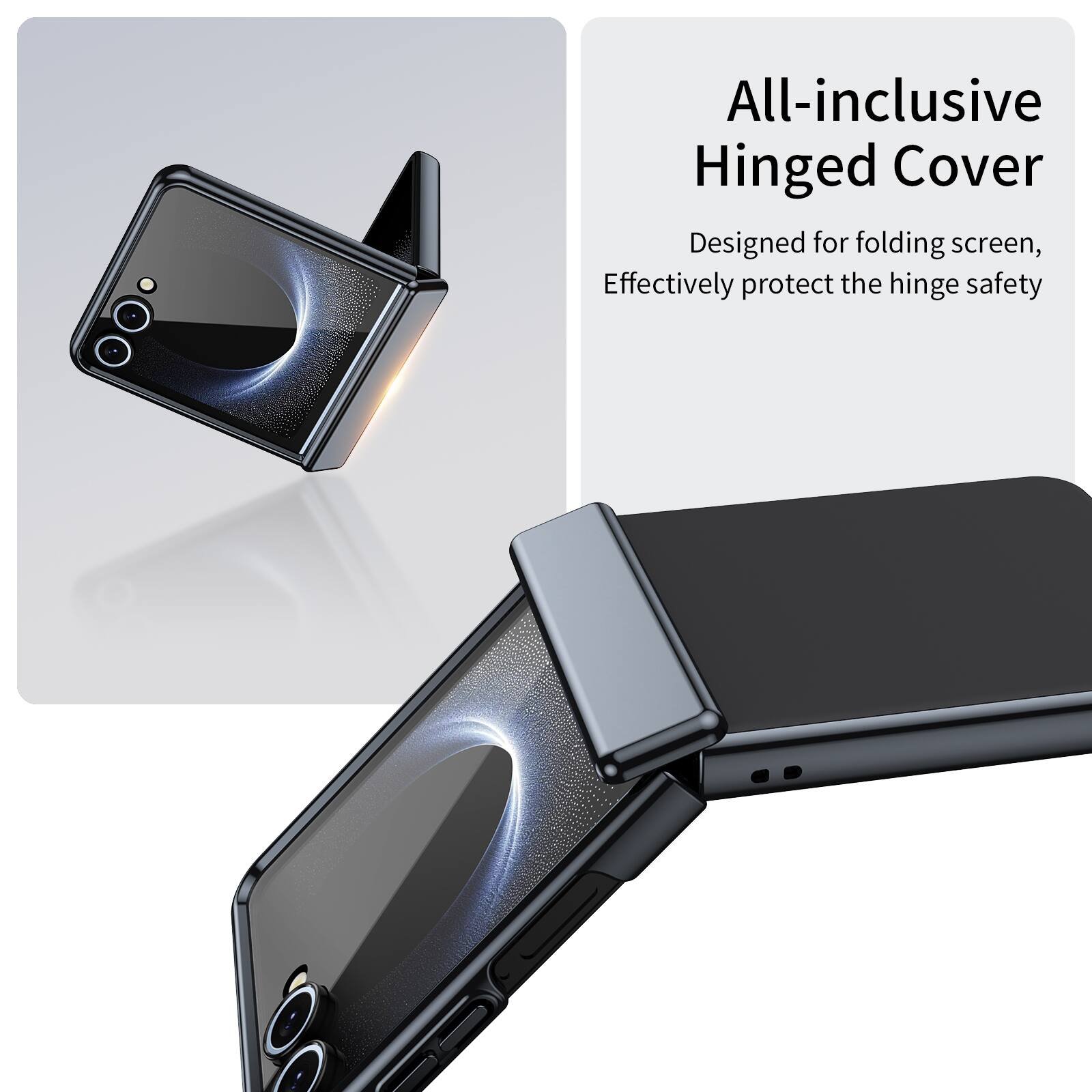 All-inclusive Hinged Cover  
Designed for folding screen,  
Effectively protect the hinge safety