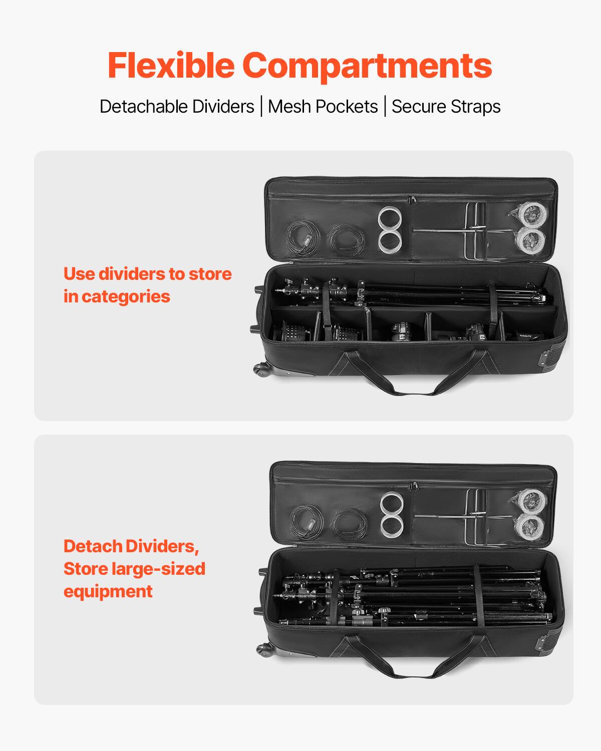 Flexible Compartments  
Detachable Dividers | Mesh Pockets | Secure Straps  

Use dividers to store in categories  

Detach Dividers, Store large-sized equipment
