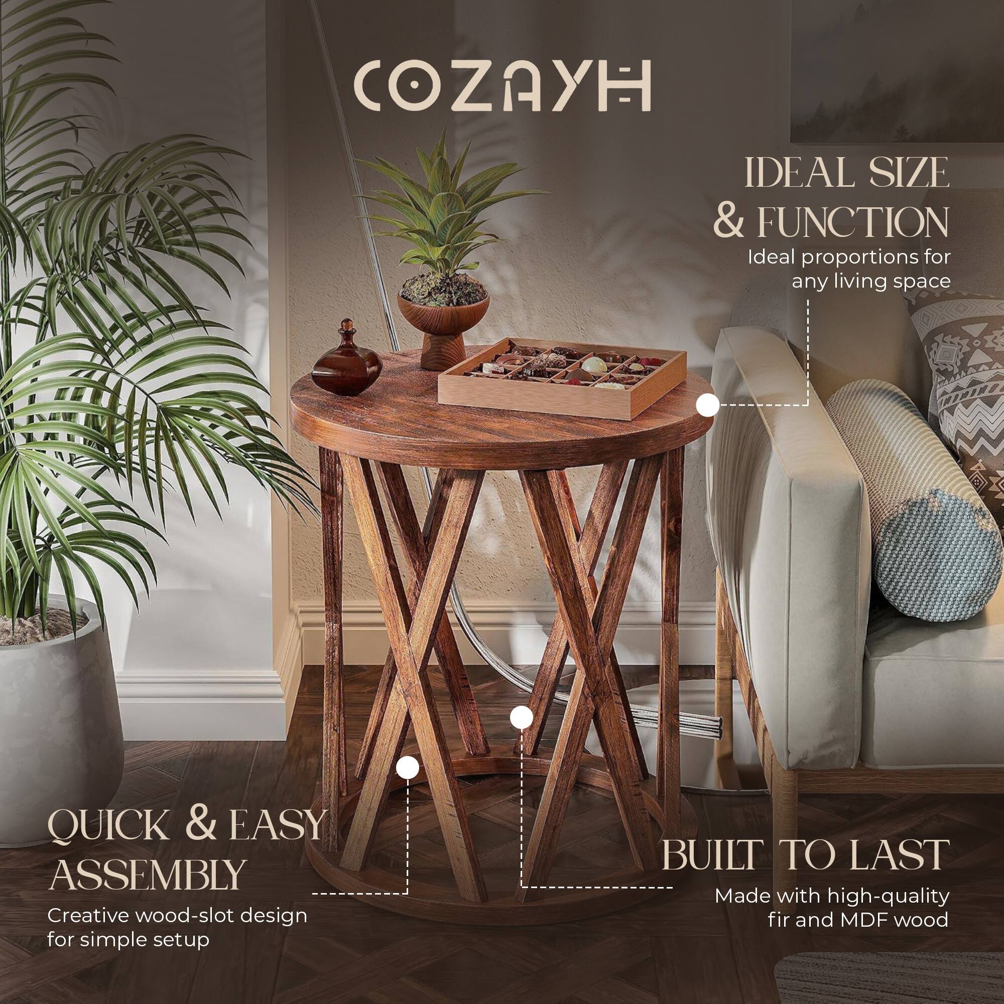 COZAYH

IDEAL SIZE & FUNCTION  
Ideal proportions for any living space

QUICK & EASY ASSEMBLY  
Creative wood-slot design for simple setup

BUILT TO LAST  
Made with high-quality fir and MDF wood