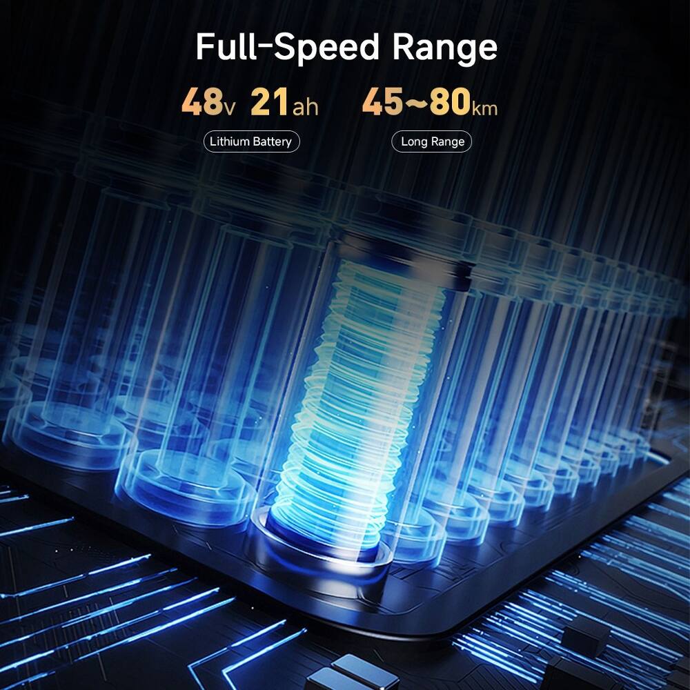 Full-Speed Range  
48v 21ah  
45~80km  
Lithium Battery  
Long Range