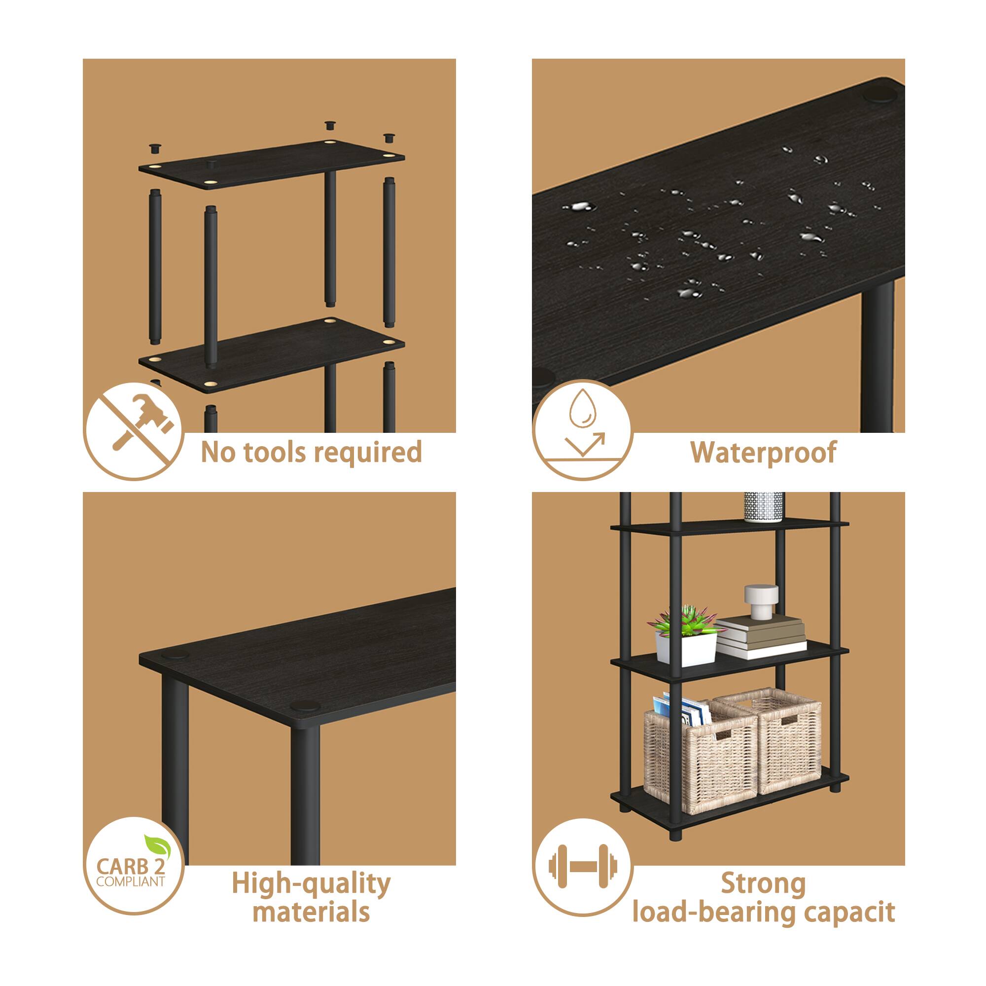 No tools required  
Waterproof  
CARB 2 COMPLIANT  
High-quality materials  
Strong load-bearing capacity