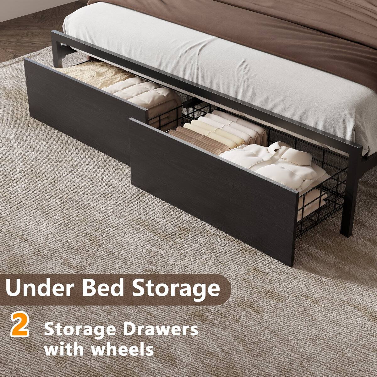 Under Bed Storage  
2 Storage Drawers with wheels