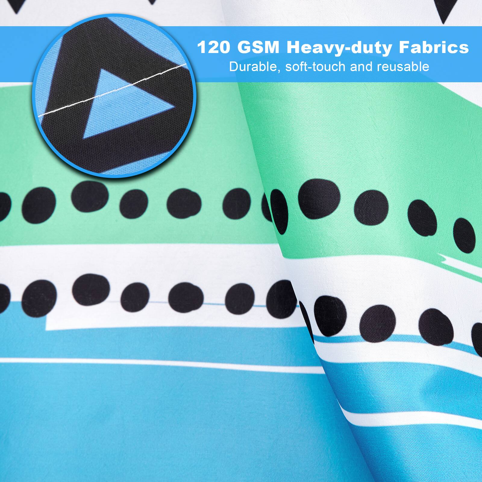 120 GSM Heavy-duty Fabrics  
Durable, soft-touch and reusable