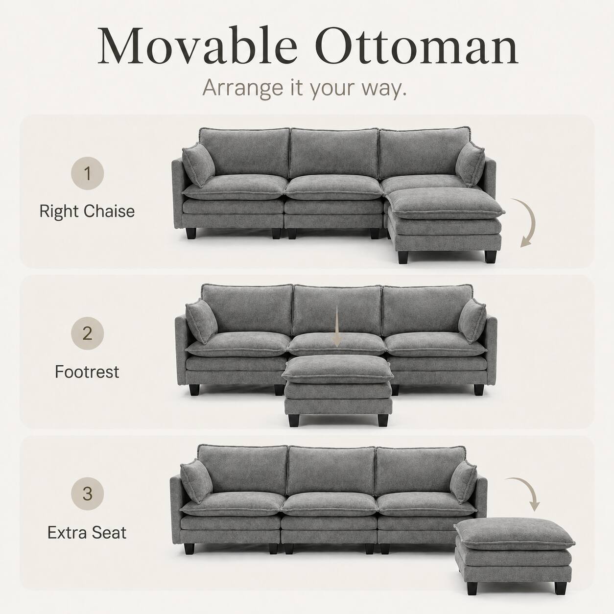 Movable Ottoman  
Arrange it your way.  
1 Right Chaise  
2 Footrest  
3 Extra Seat