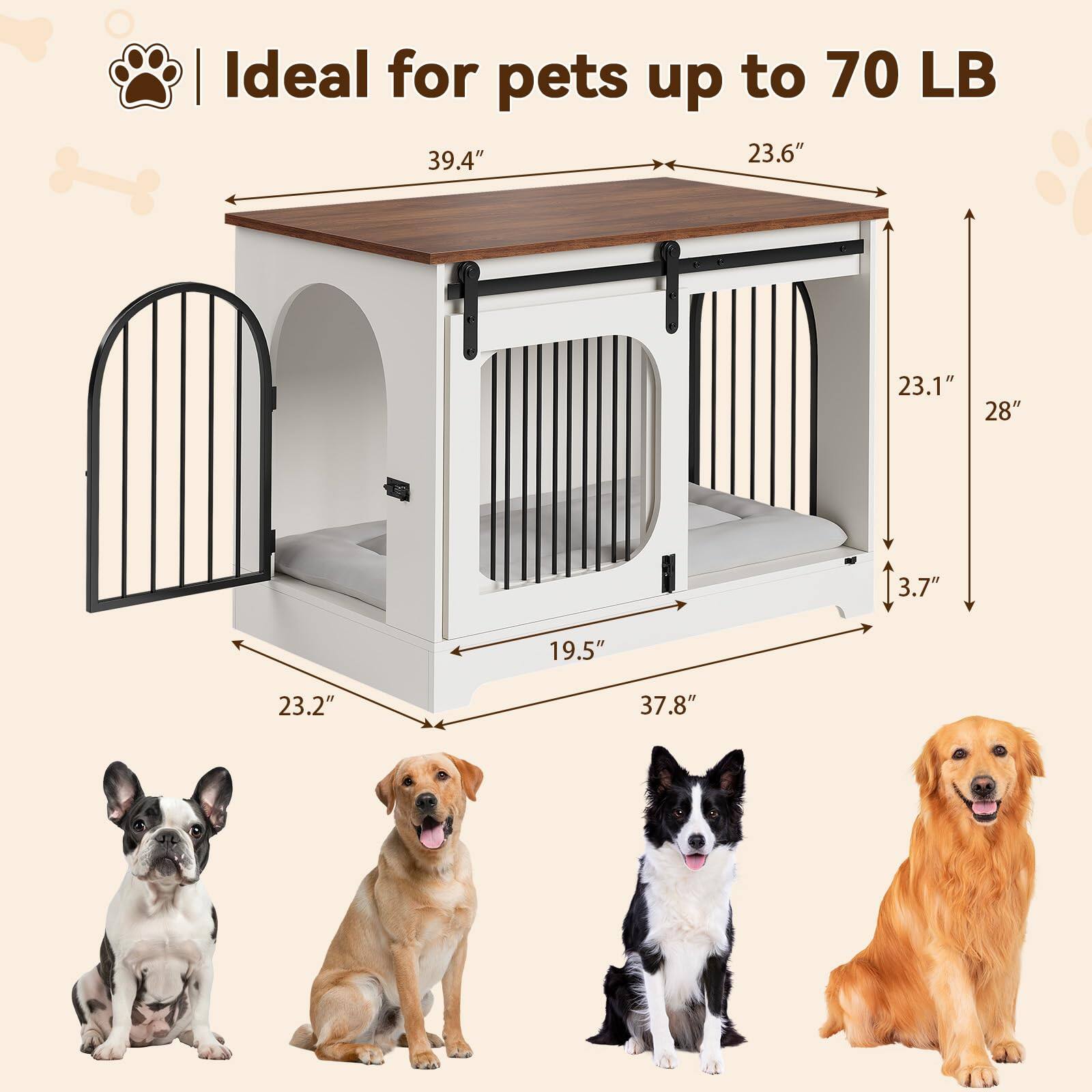Ideal for pets up to 70 LB

- 39.4" (length)
- 23.6" (width)
- 23.1" (height)
- 28" (height)
- 3.7" (height)
- 19.5" (depth)
- 37.8" (depth)
- 23.2" (height)