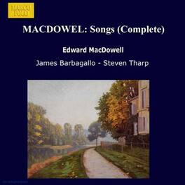 Macdowell / Barbagallo / Tharp - Complete Songs - COMPACT DISCS