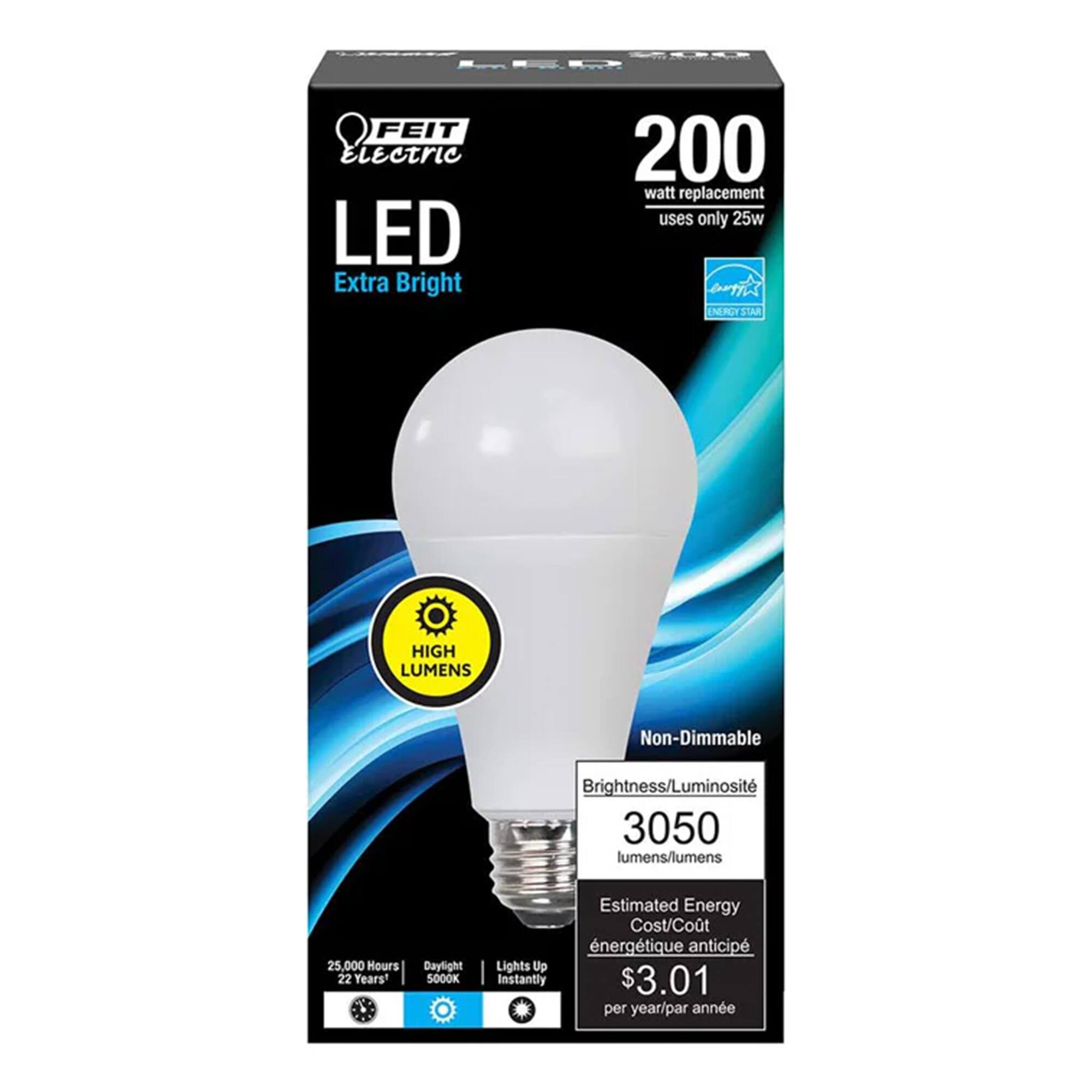 FEIT Electric LED Extra Bright 200 watt replacement uses only 25w. ENERGY STAR HIGH LUMENS Non-Dimmable. Brightness/Luminosity: 3050 lumens/lumens. 25,000 Hours (22 Years). Daylight 5000K. Estimated Energy Cost/Cout énergétique anticipé: $3.01 per year/par année. Lights Up Instantly.