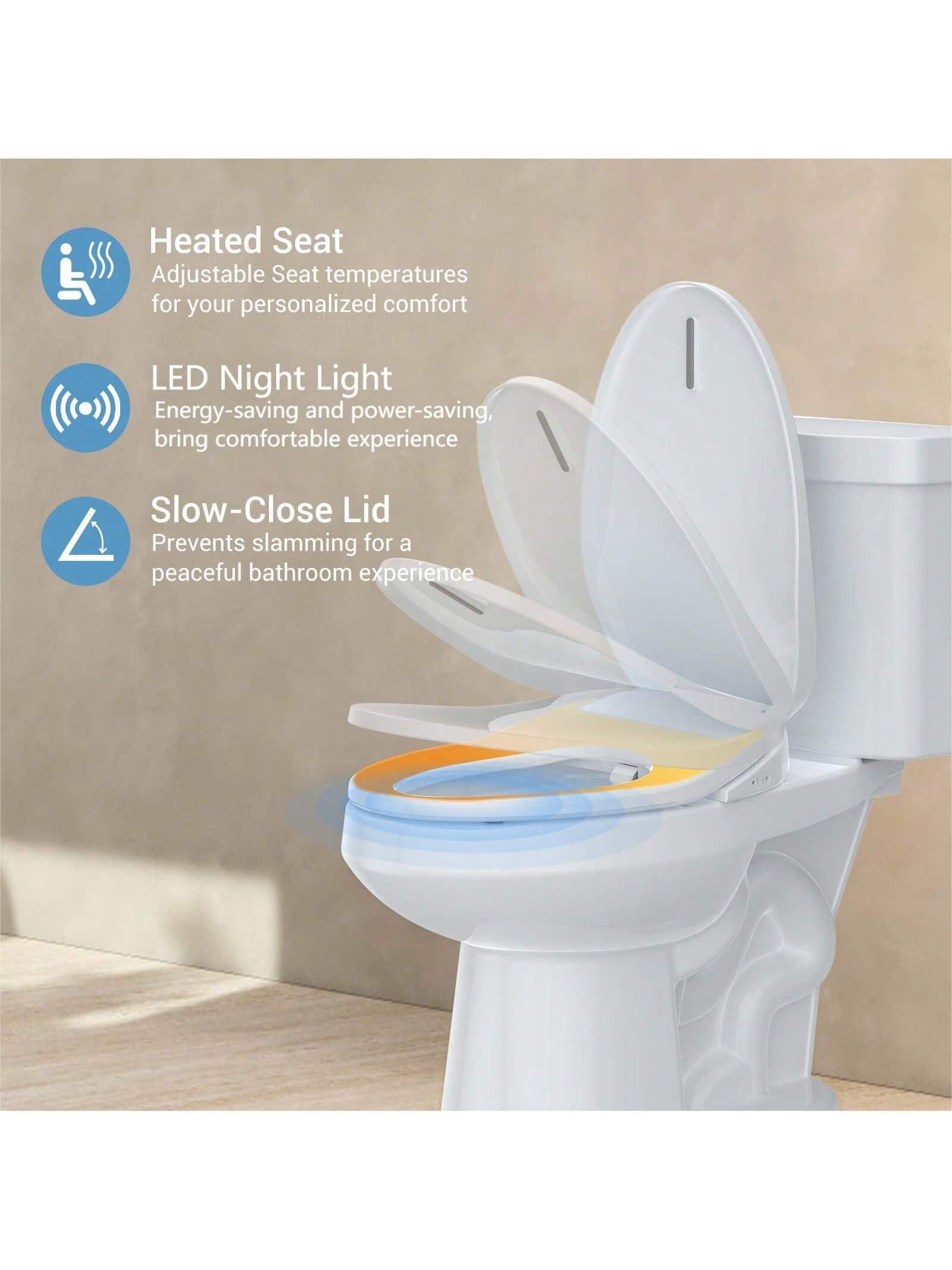 Heated Seat  
Adjustable Seat temperatures for your personalized comfort, bring comfortable experience  

LED Night Light  
Energy-saving and power-saving  

Slow-Close Lid  
Prevents slamming for a peaceful bathroom experience