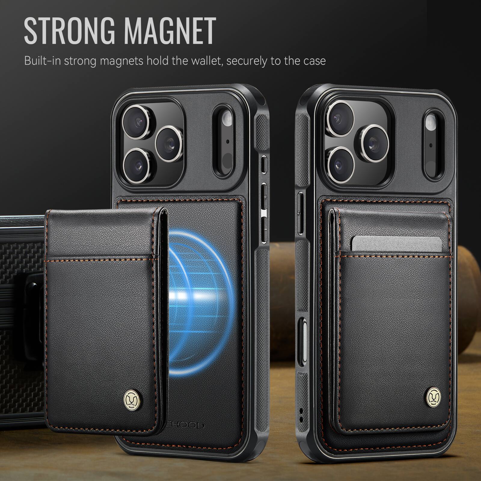 STRONG MAGNET  
Built-in strong magnets hold the wallet, securely to the case